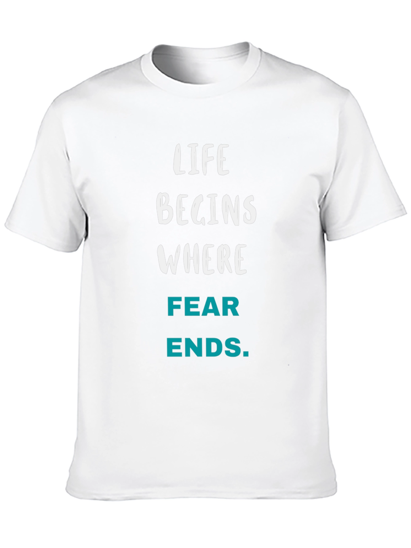 Life Begins Where Fear Ends T-Shirt
