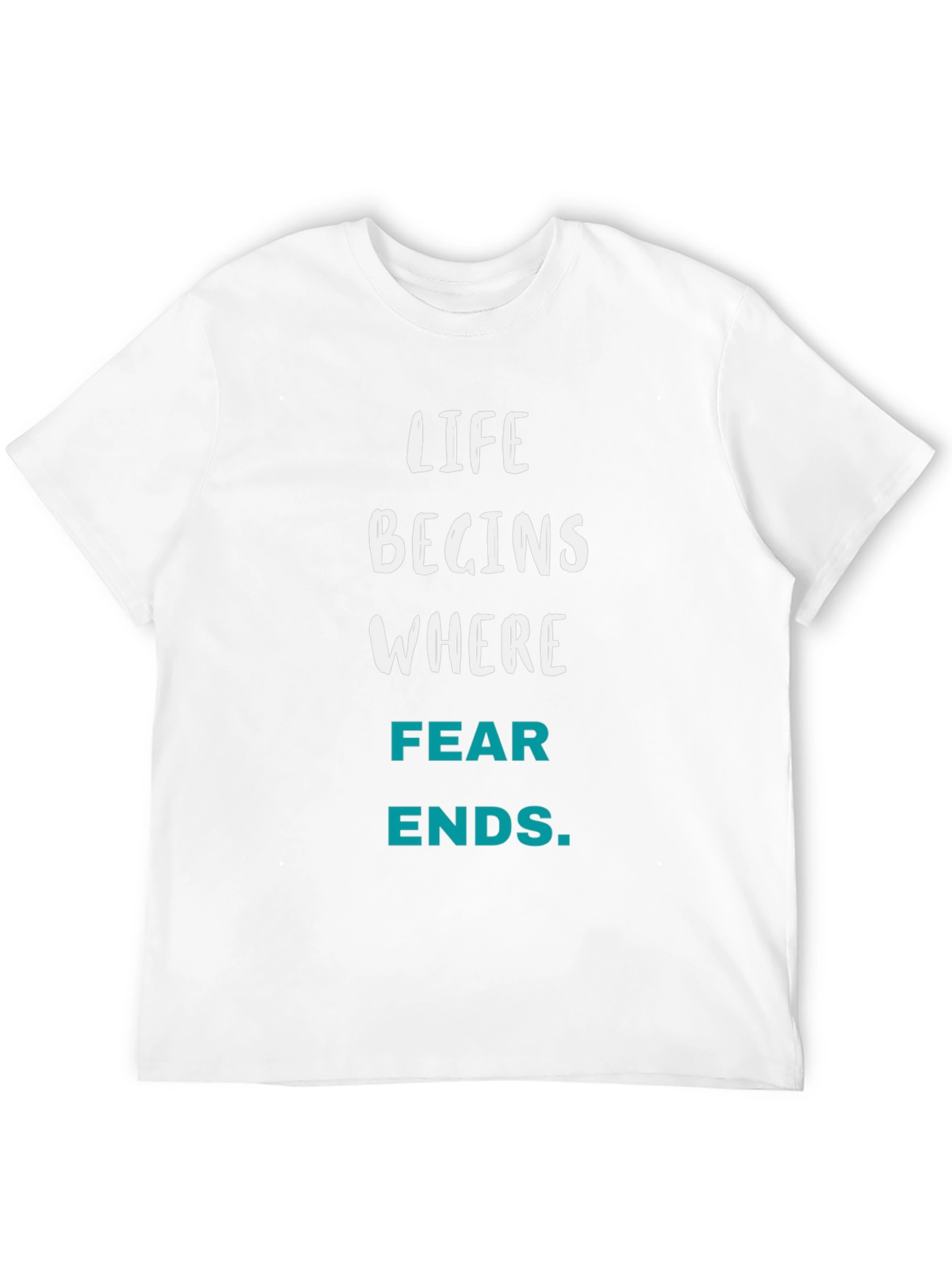 Life Begins Where Fear Ends T-Shirt