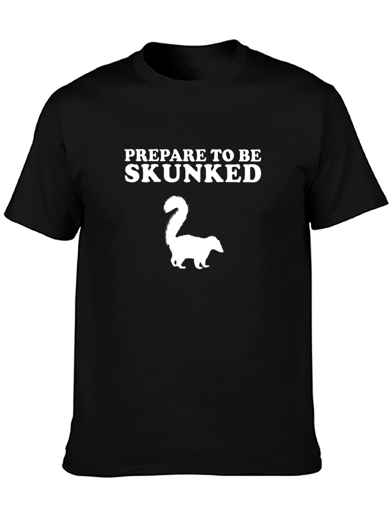 Prepare to be Skunked T-Shirt
