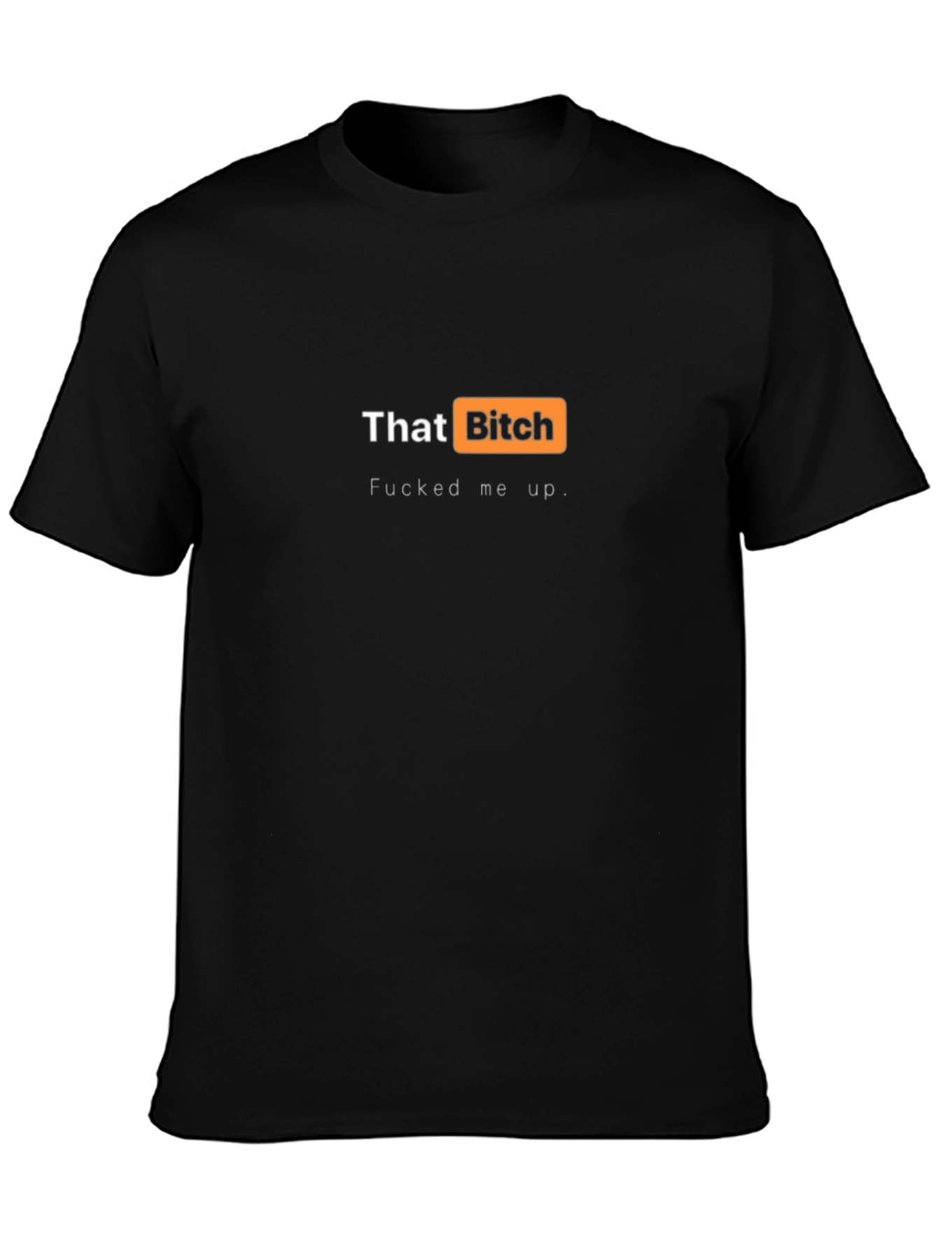 That Bitch T-Shirt - Adult Humor Tee