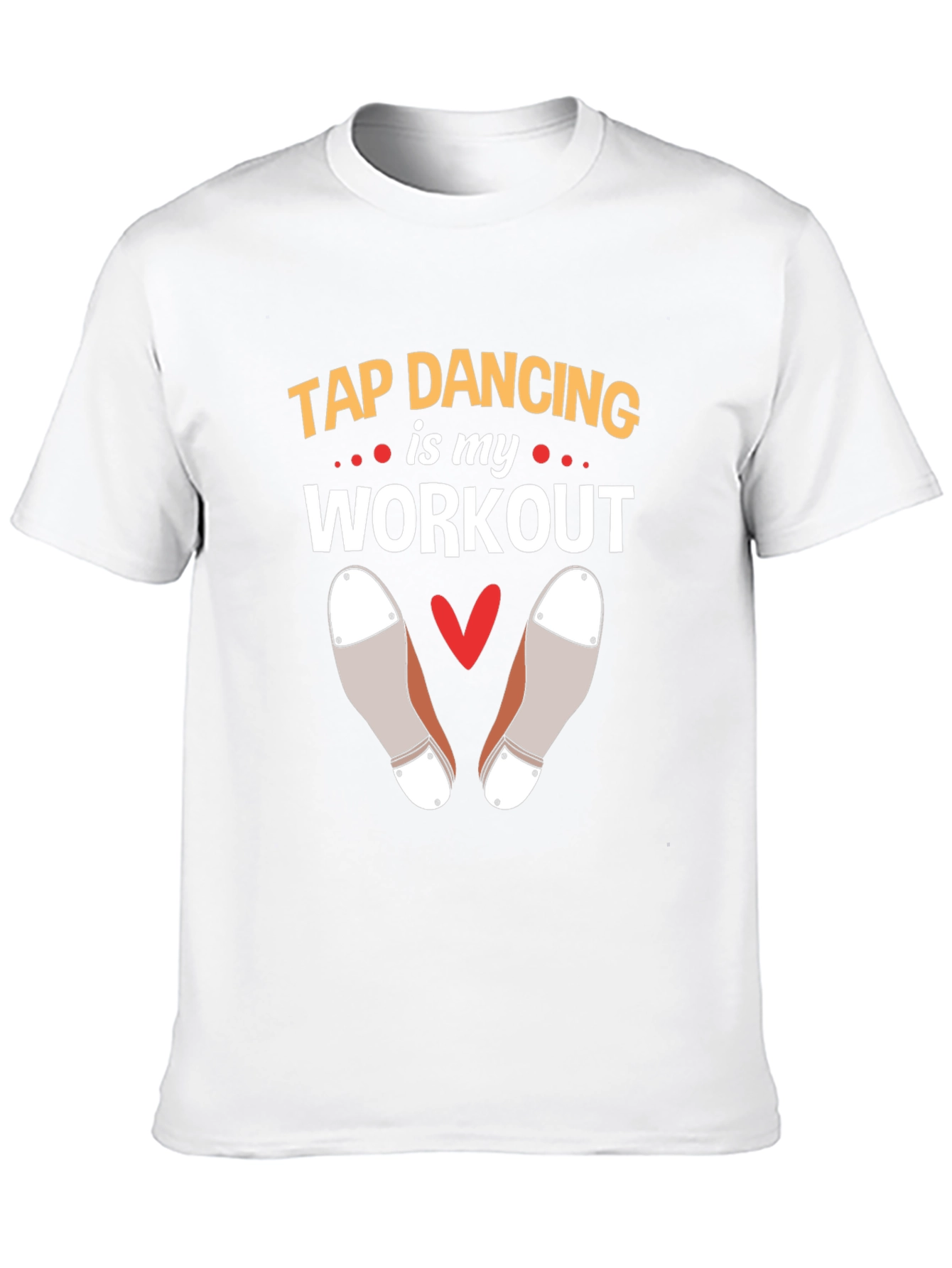Tap Dancing is my Workout T-Shirt