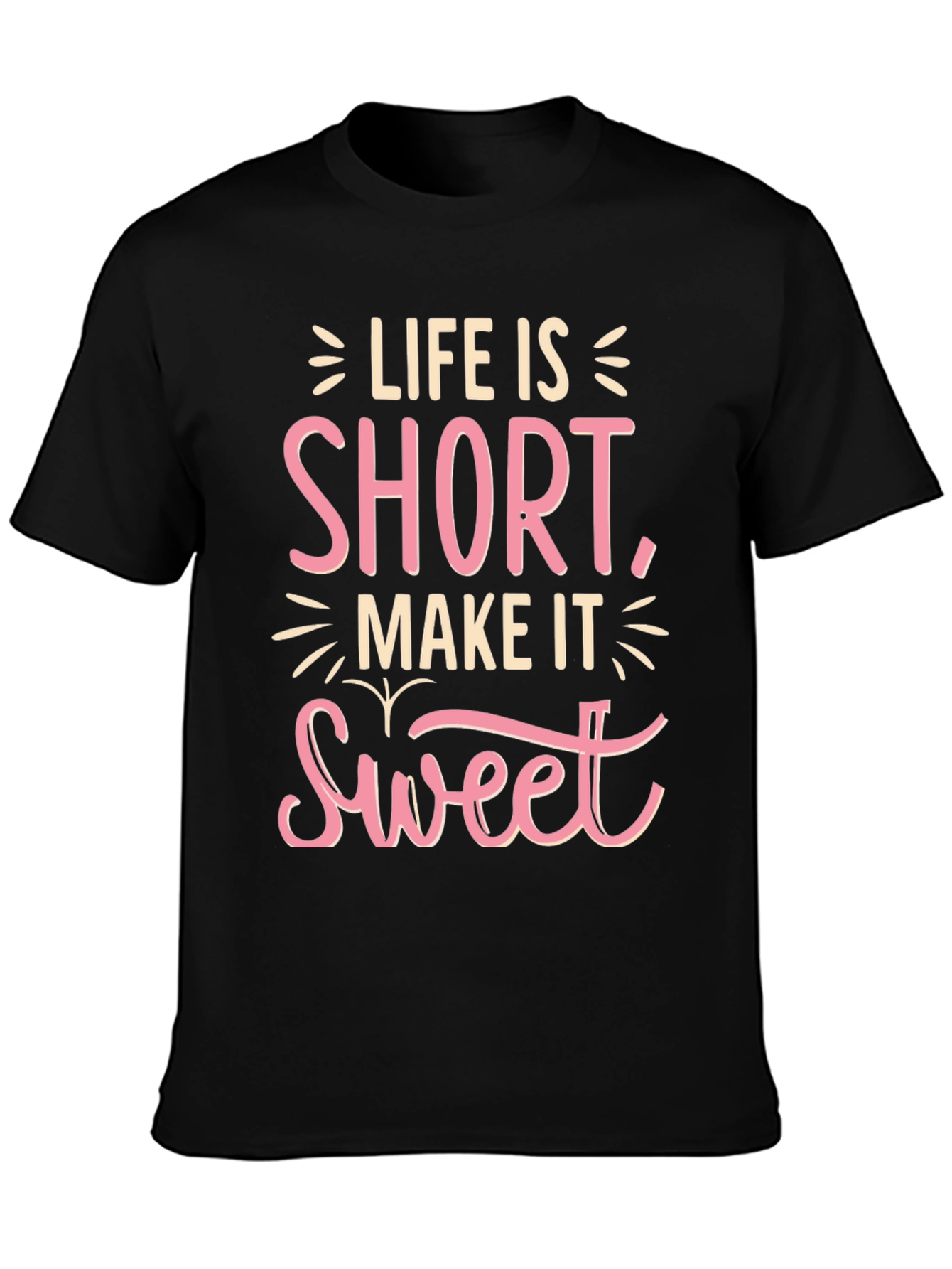 Life Is Short Sweet T-Shirt