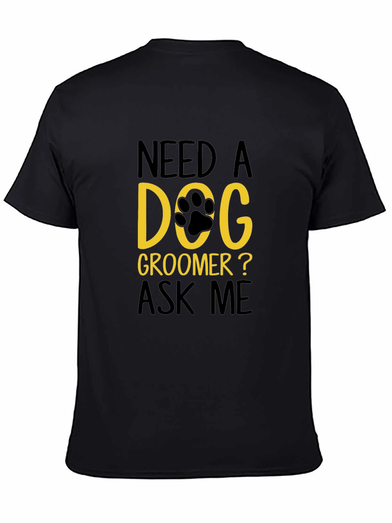 Need a Dog Groomer T-Shirt
