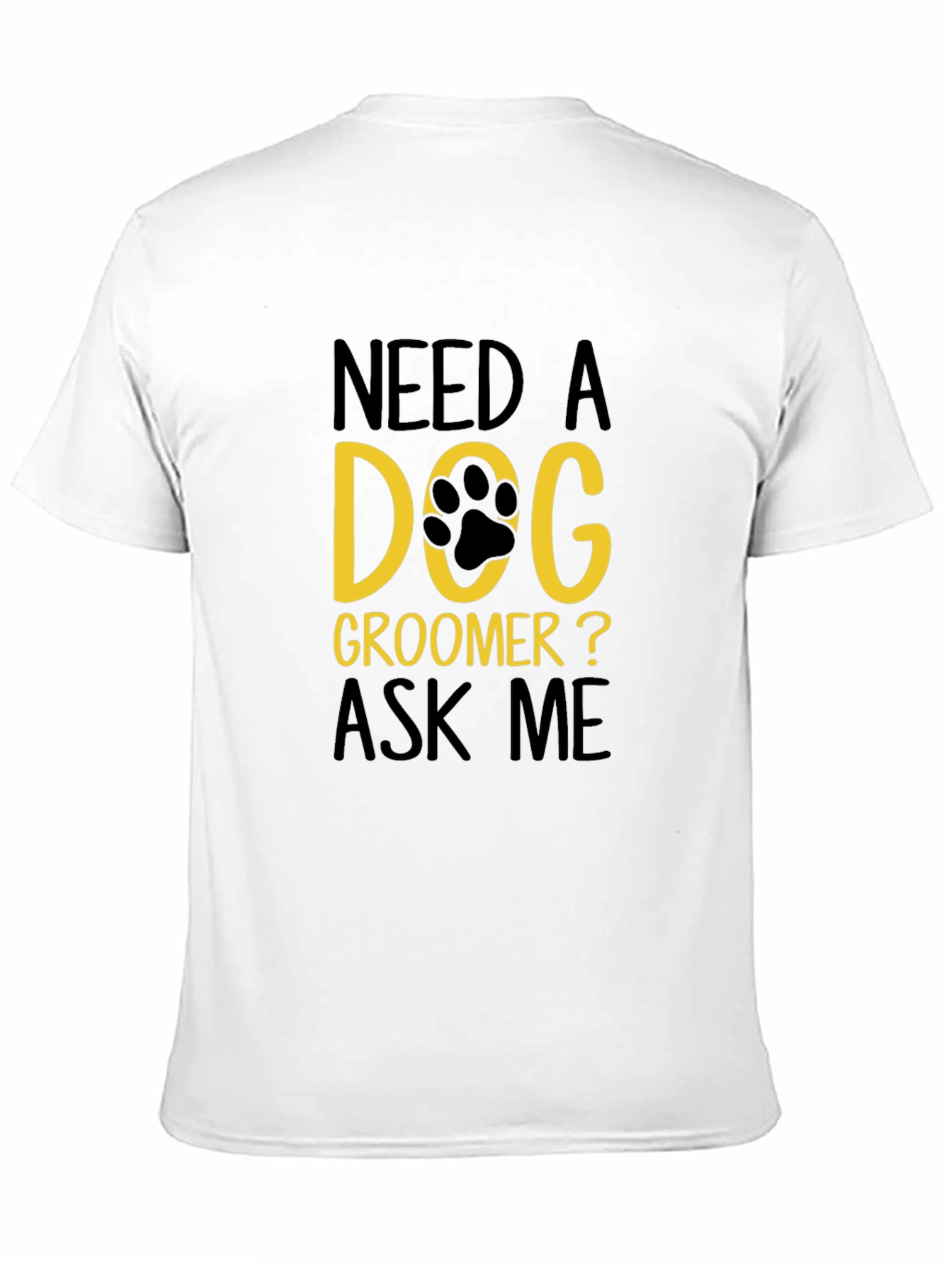 Need a Dog Groomer T-Shirt