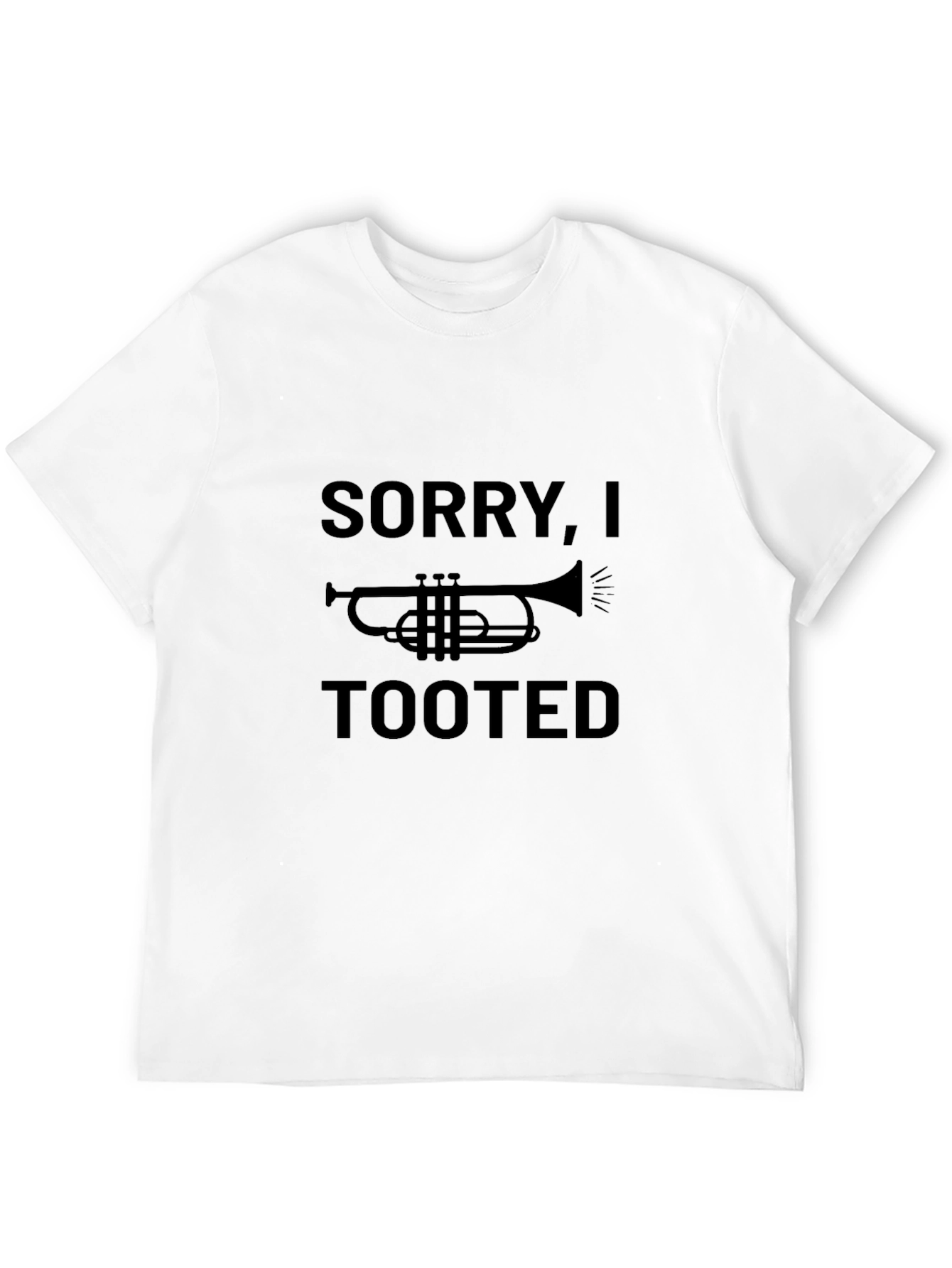Sorry I Tooted Trumpet Funny Mens T-Shirt