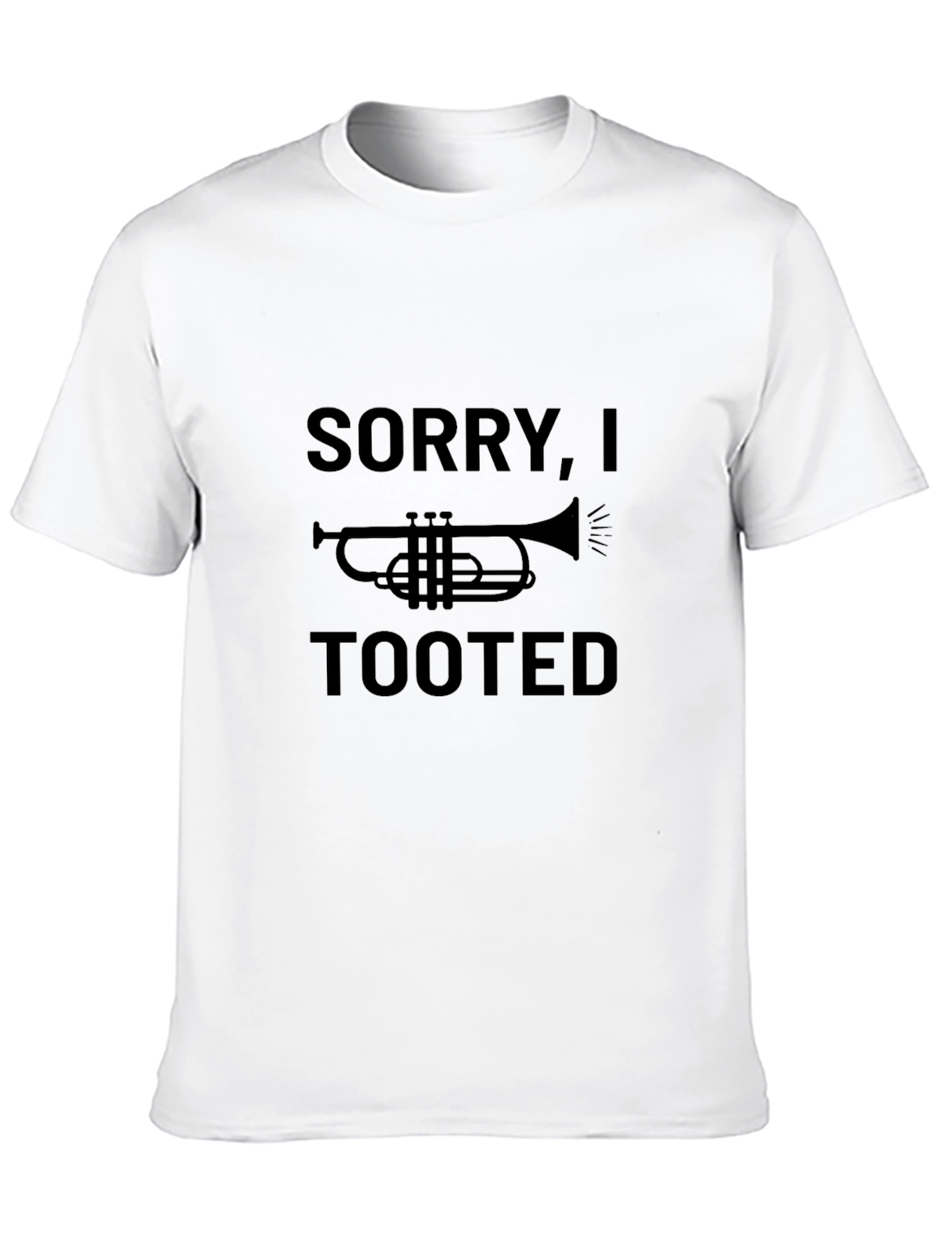 Sorry I Tooted Trumpet Funny Mens T-Shirt