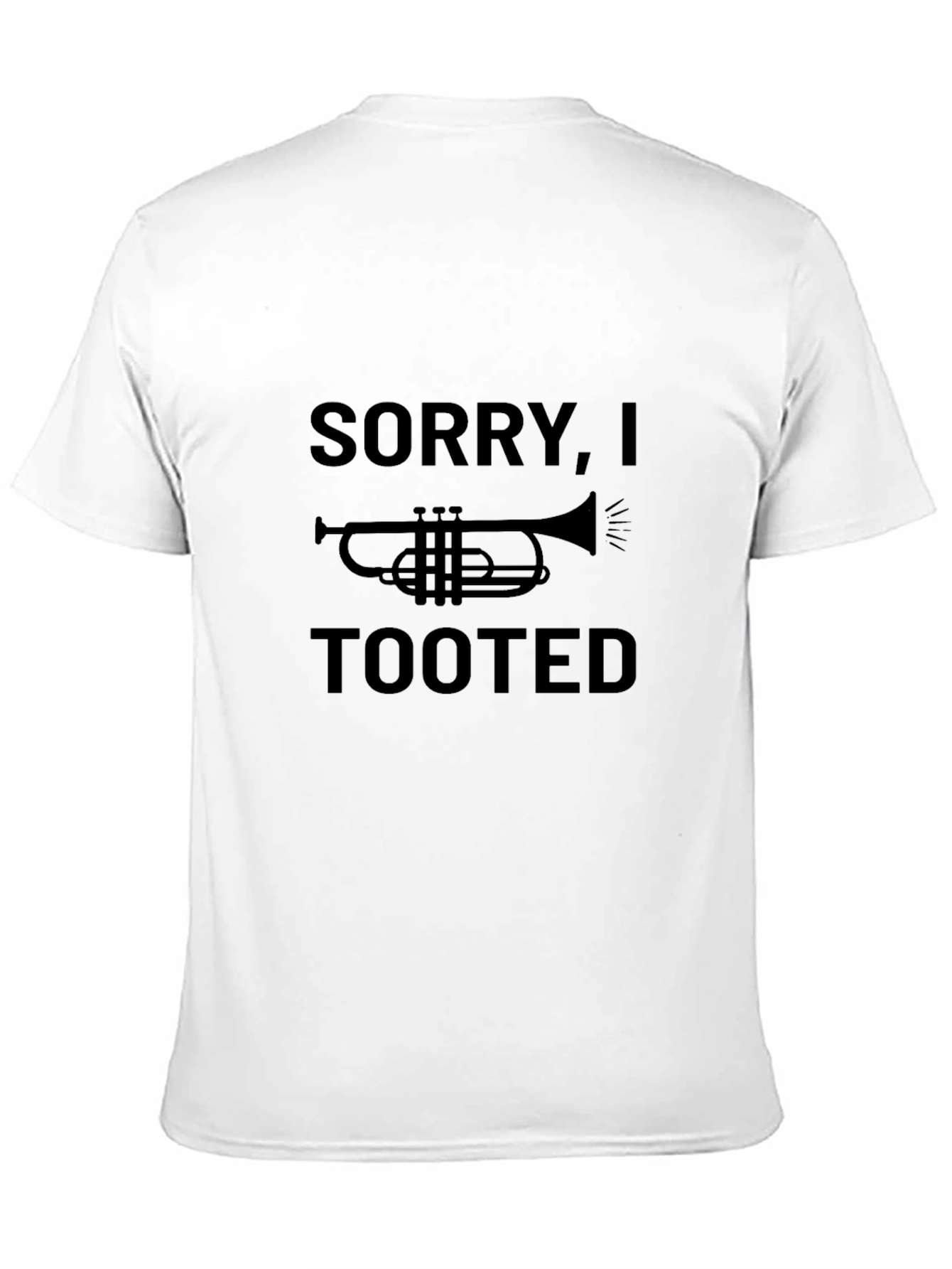 Sorry I Tooted Trumpet Funny Mens T-Shirt