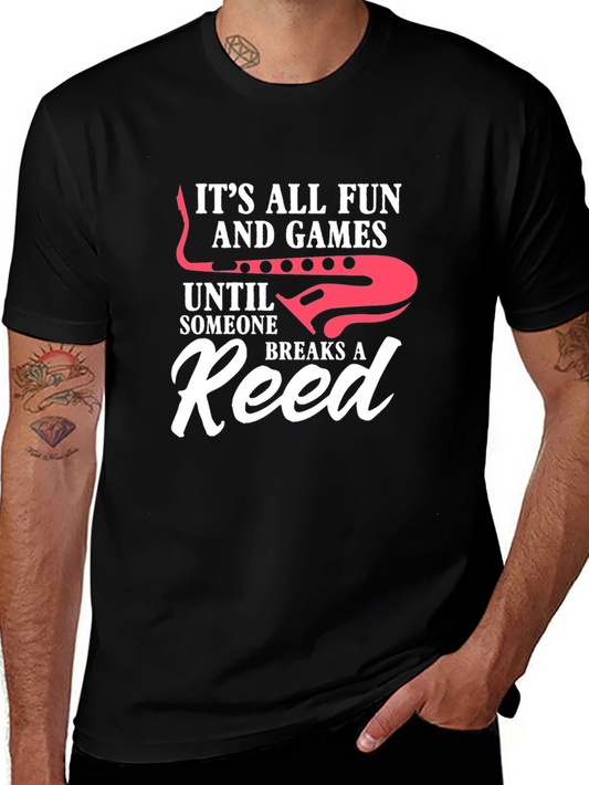 Funny Music T-Shirt: Its All Fun & Games Until Someone Breaks a Reed