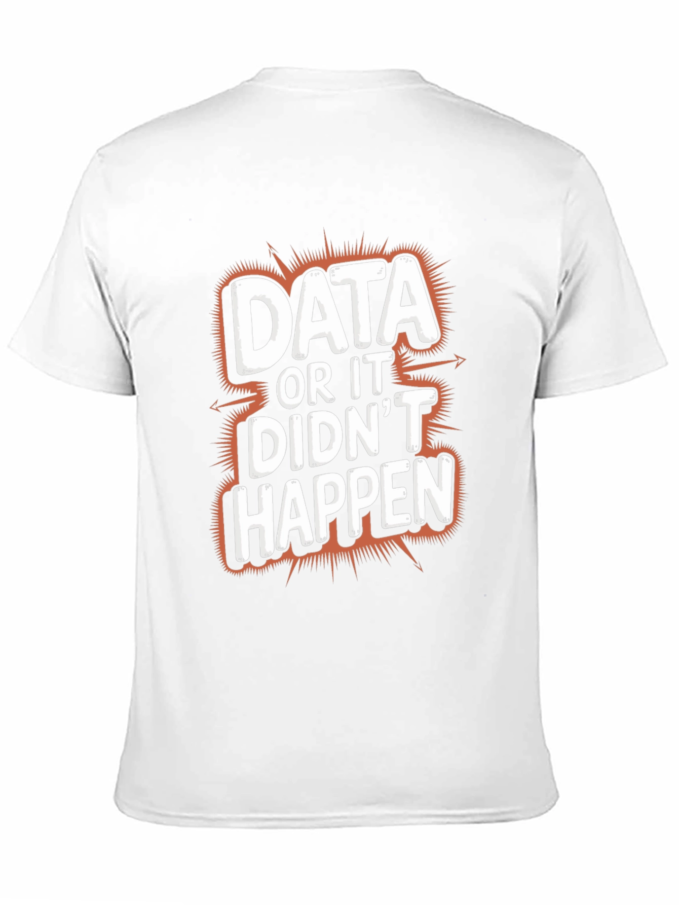 Data or It Didnt Happen Graphic Tee