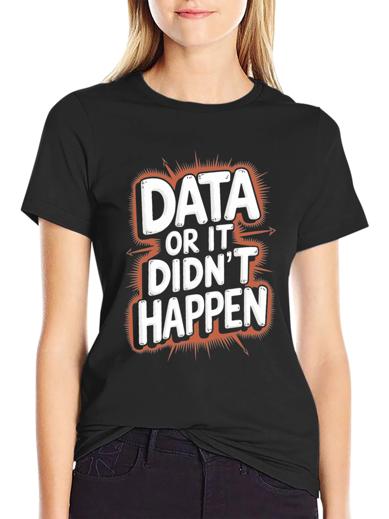 Data or It Didnt Happen Graphic Tee