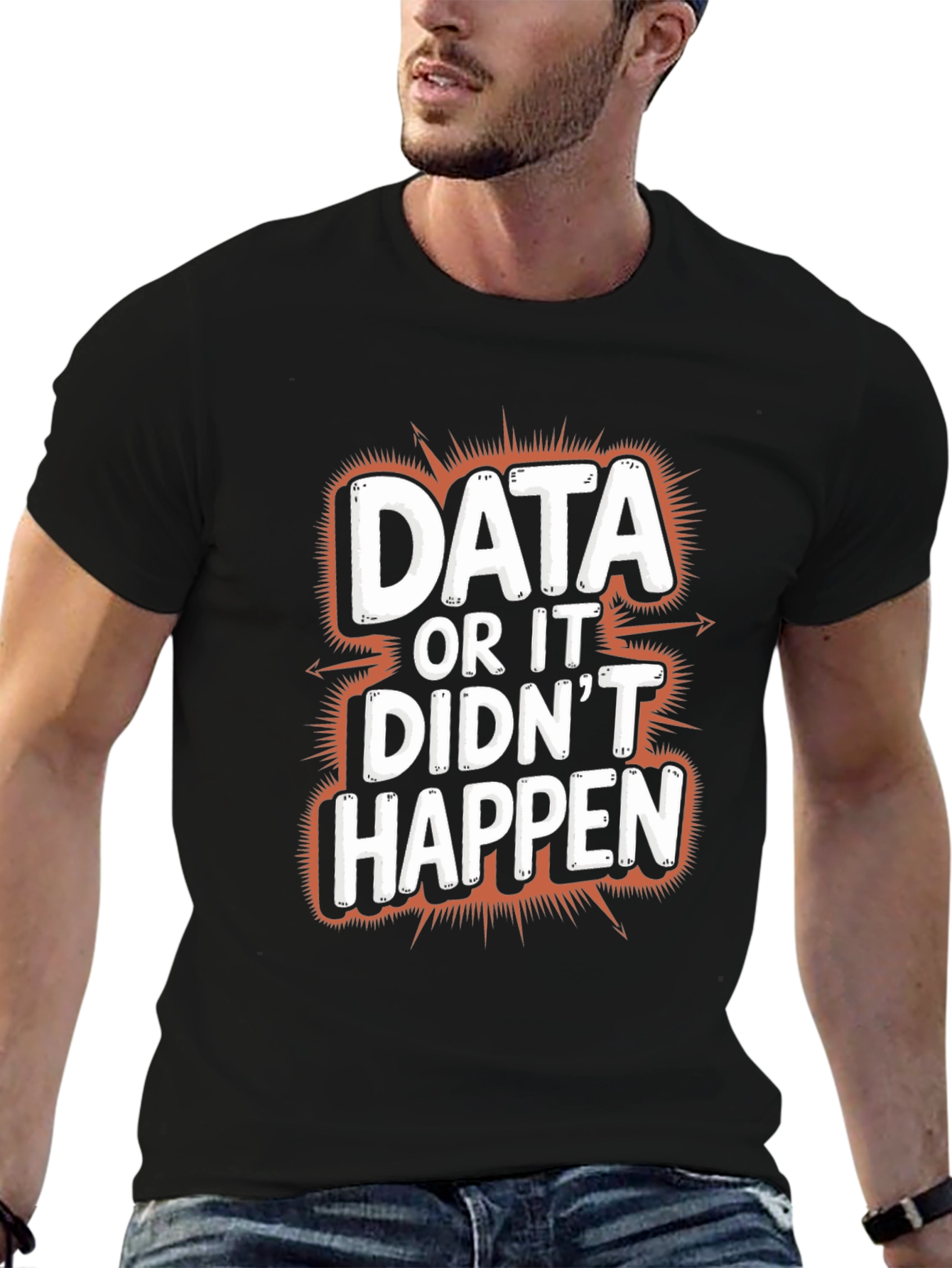 Data or It Didnt Happen Graphic Tee