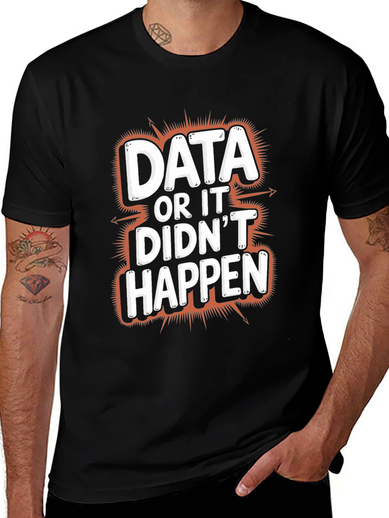 Data or It Didnt Happen Graphic Tee