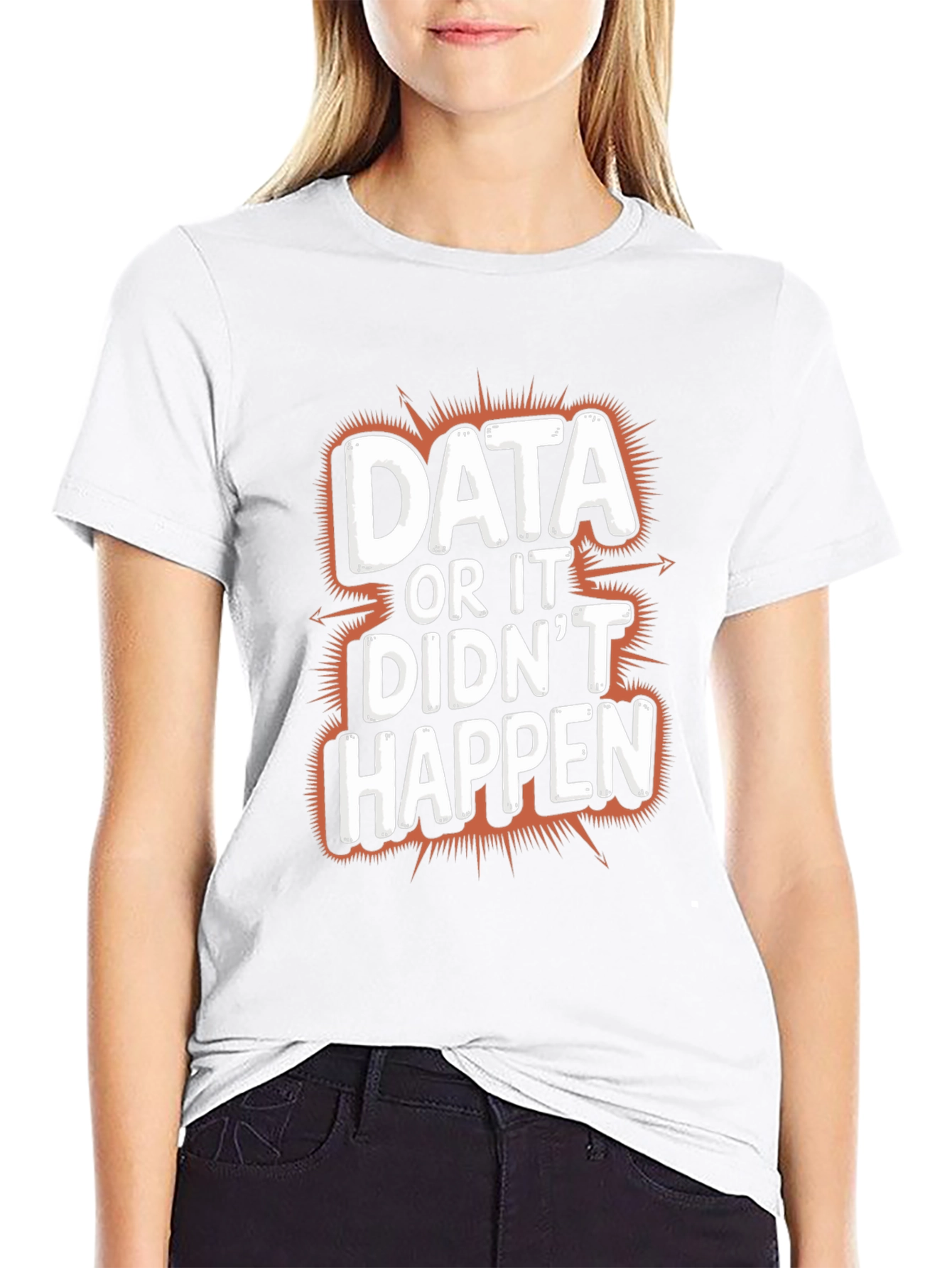 Data or It Didnt Happen Graphic Tee