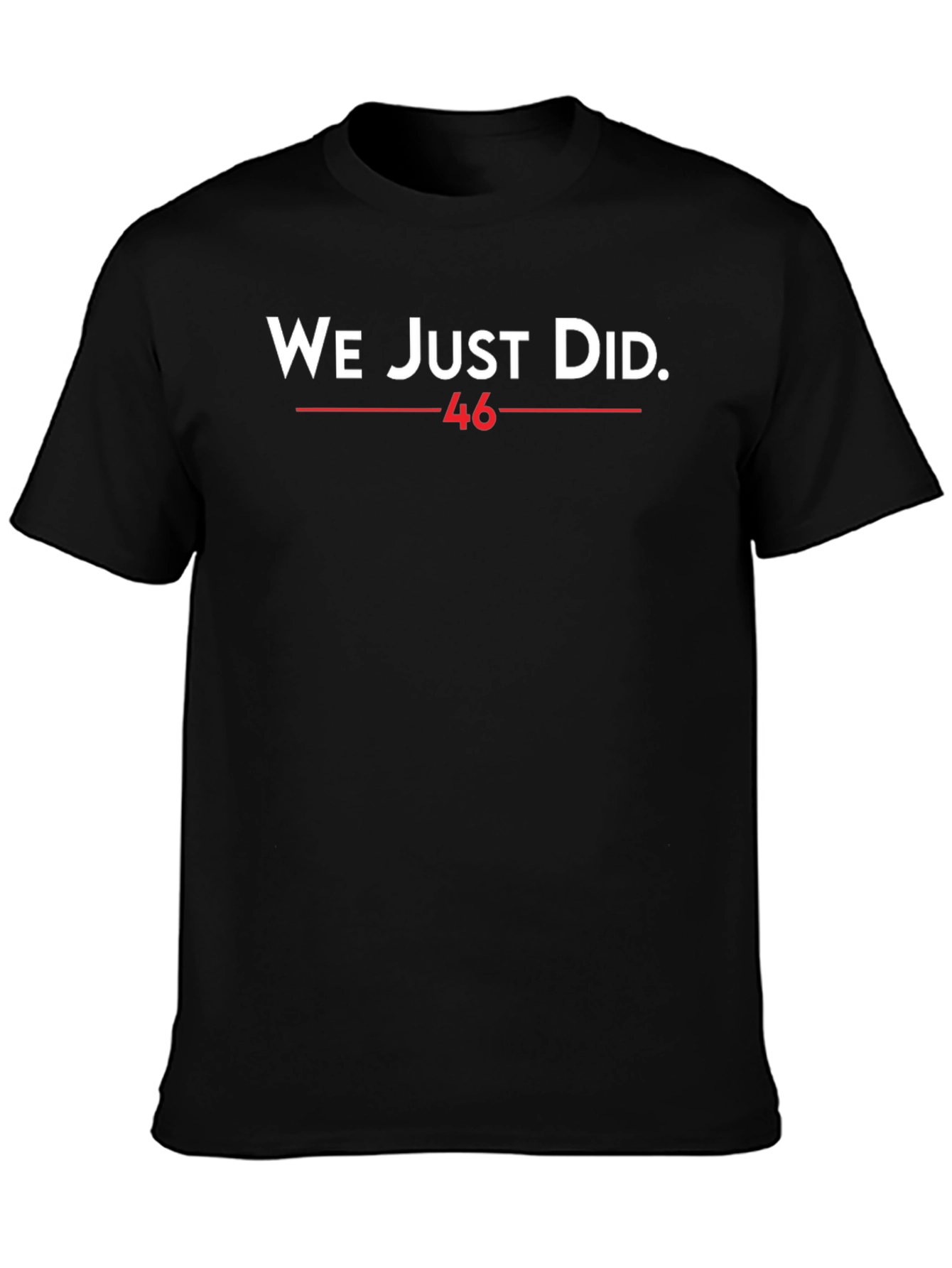 We Just Did 46 T-Shirt