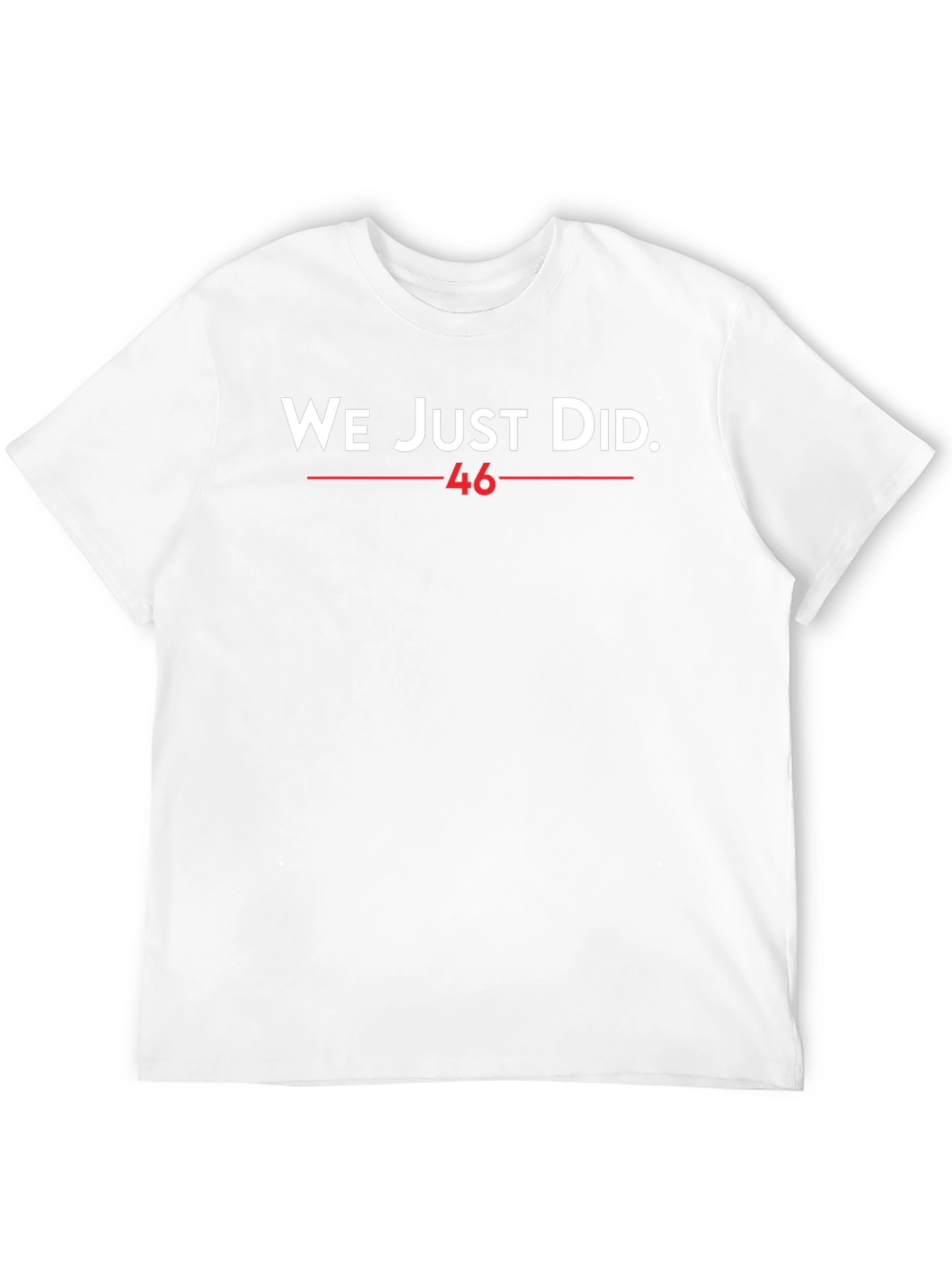 We Just Did 46 T-Shirt