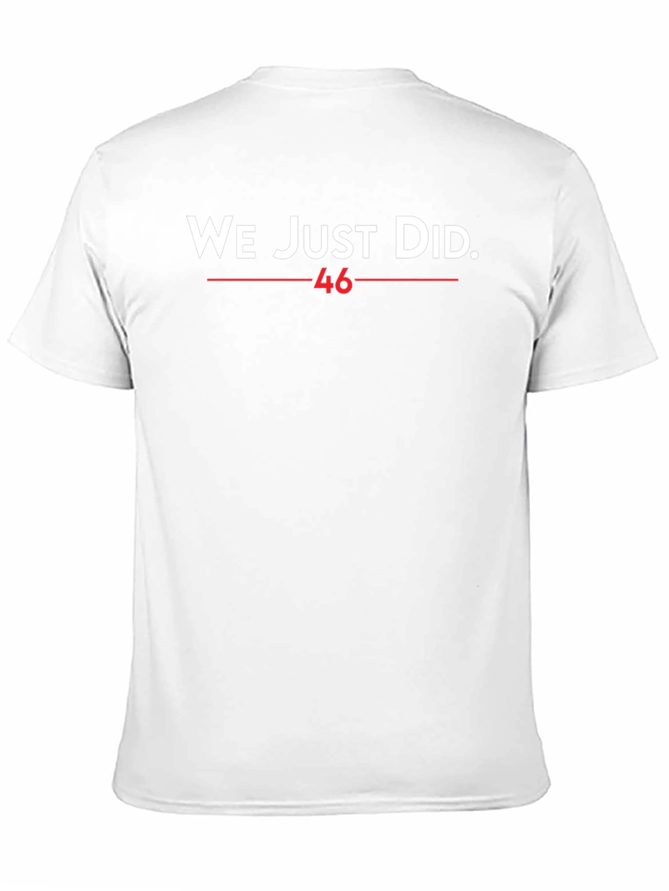 We Just Did 46 T-Shirt