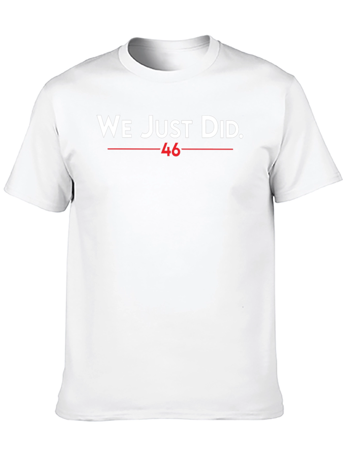 We Just Did 46 T-Shirt