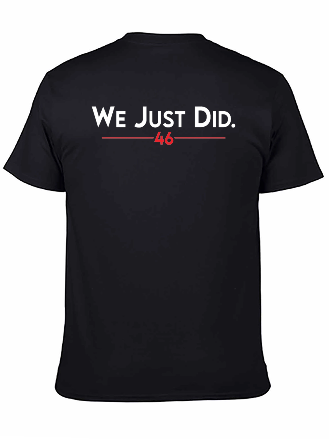 We Just Did 46 T-Shirt