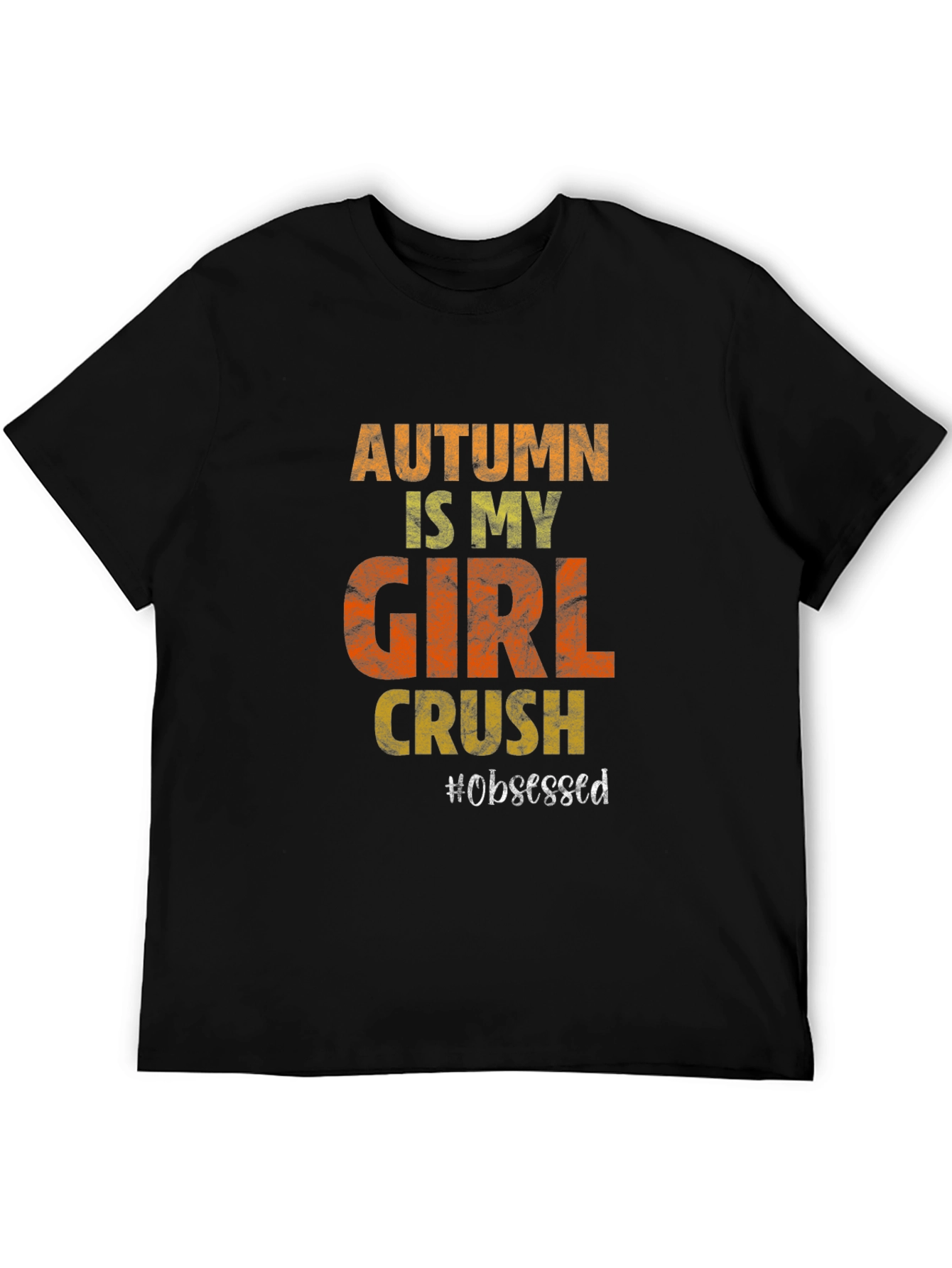 Autumn Girl Crush T-Shirt - Obsessed