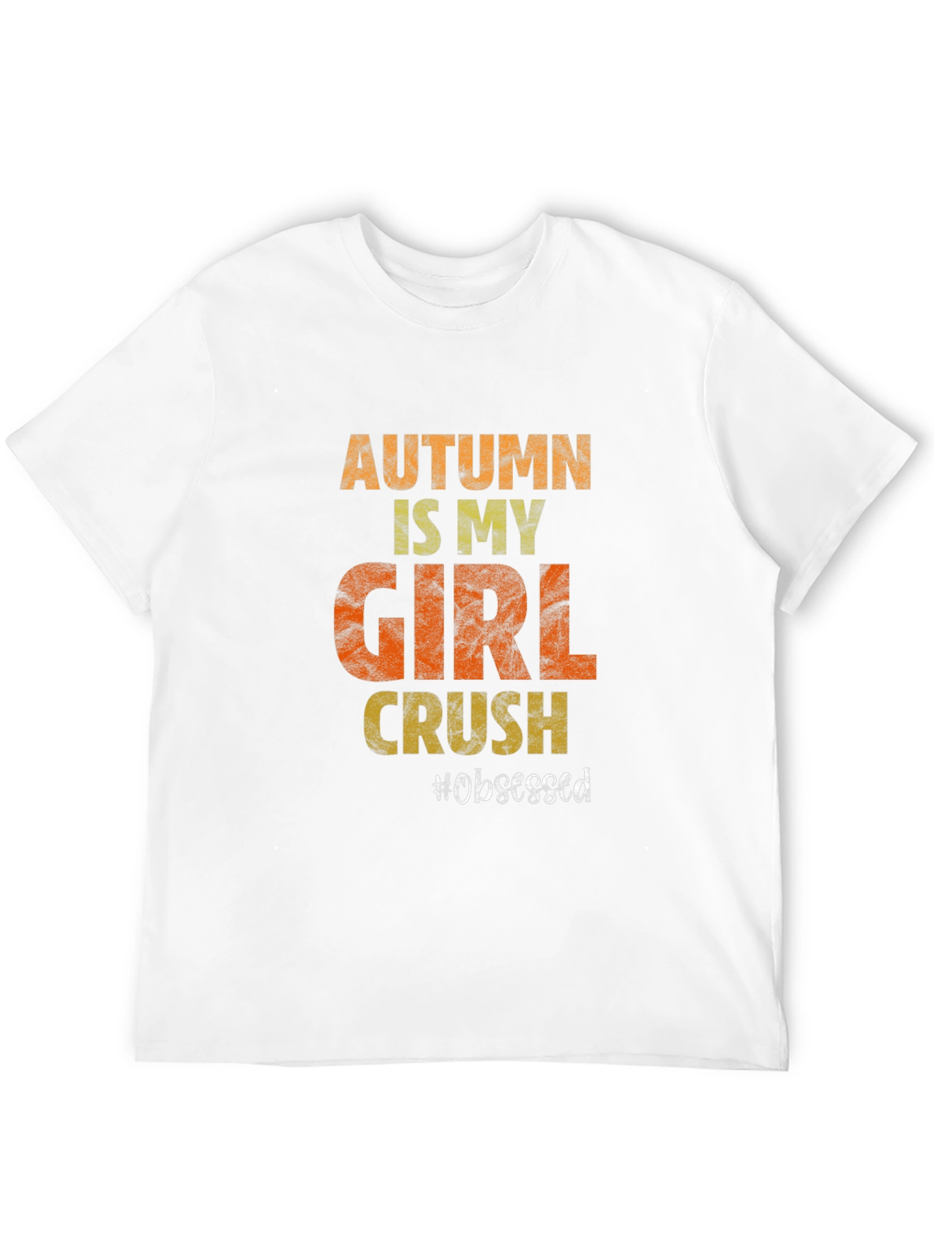 Autumn Girl Crush T-Shirt - Obsessed