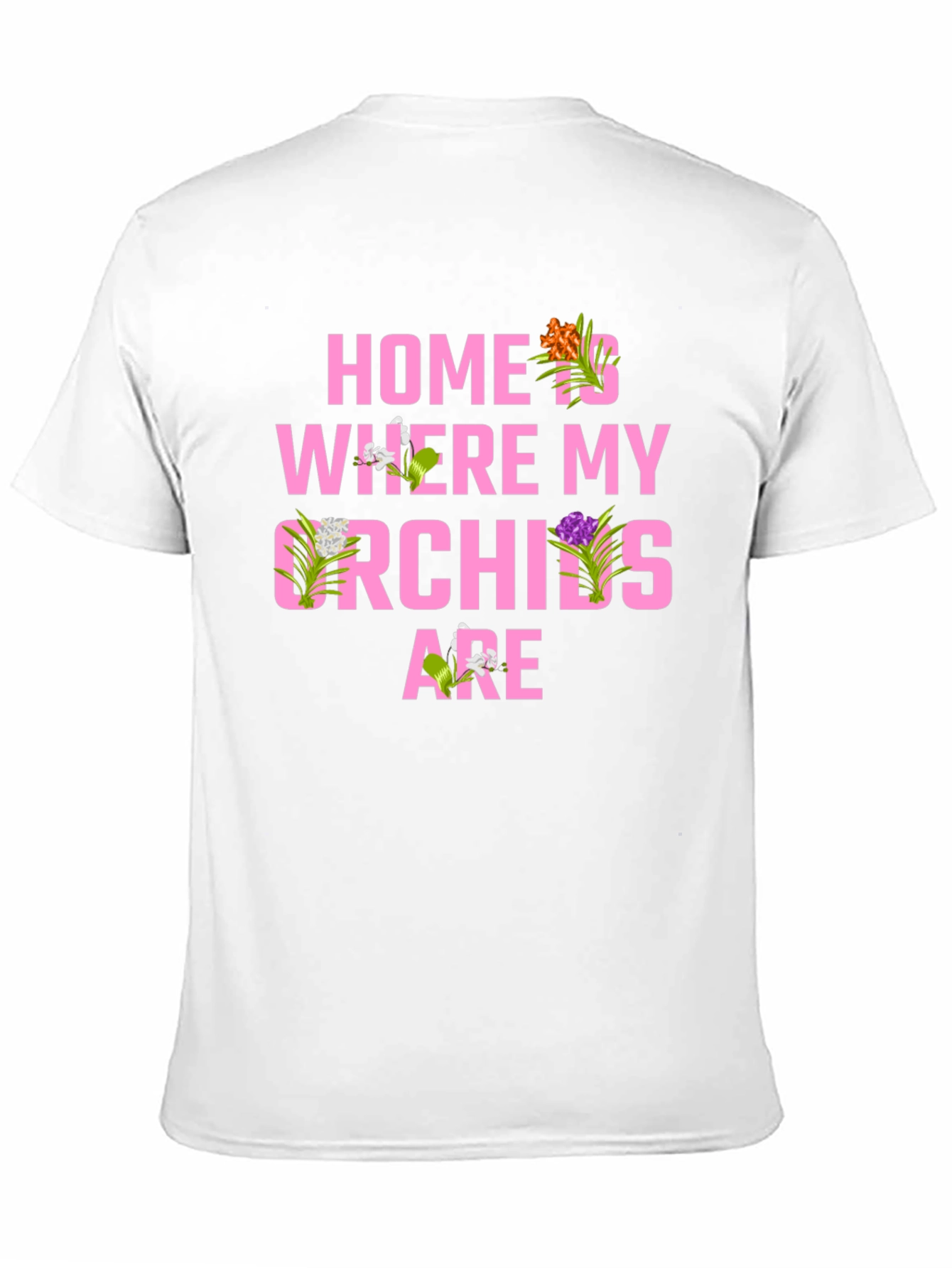 Home is Where My Orchids Are T-Shirt