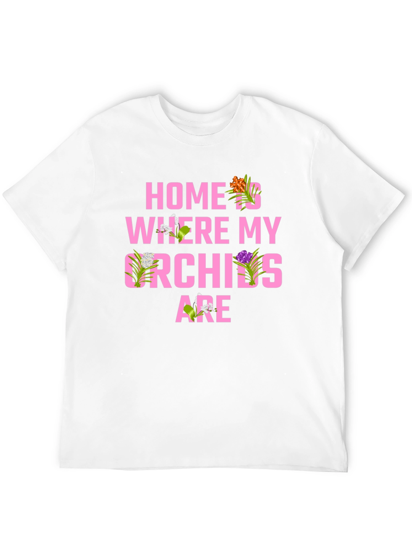 Home is Where My Orchids Are T-Shirt
