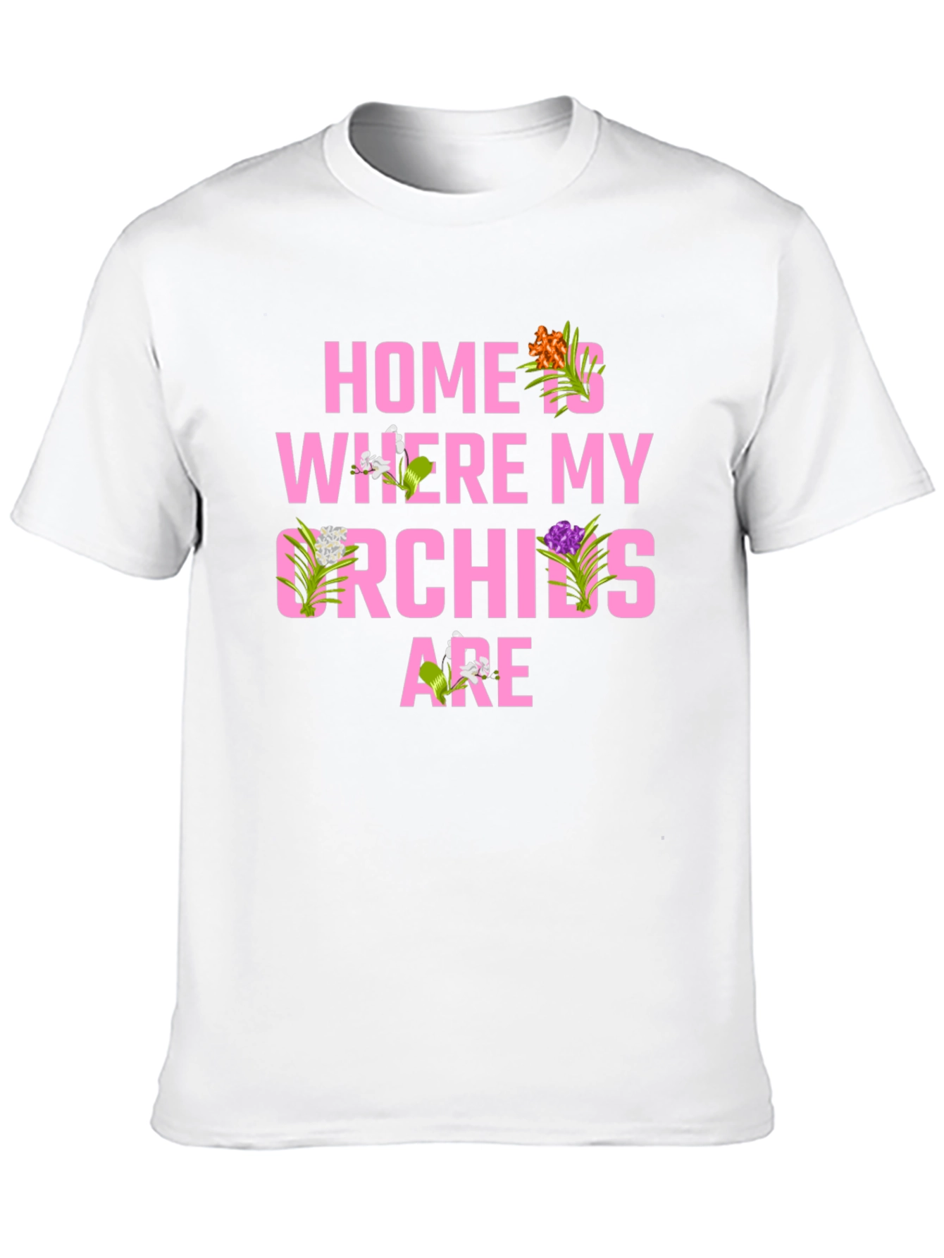 Home is Where My Orchids Are T-Shirt