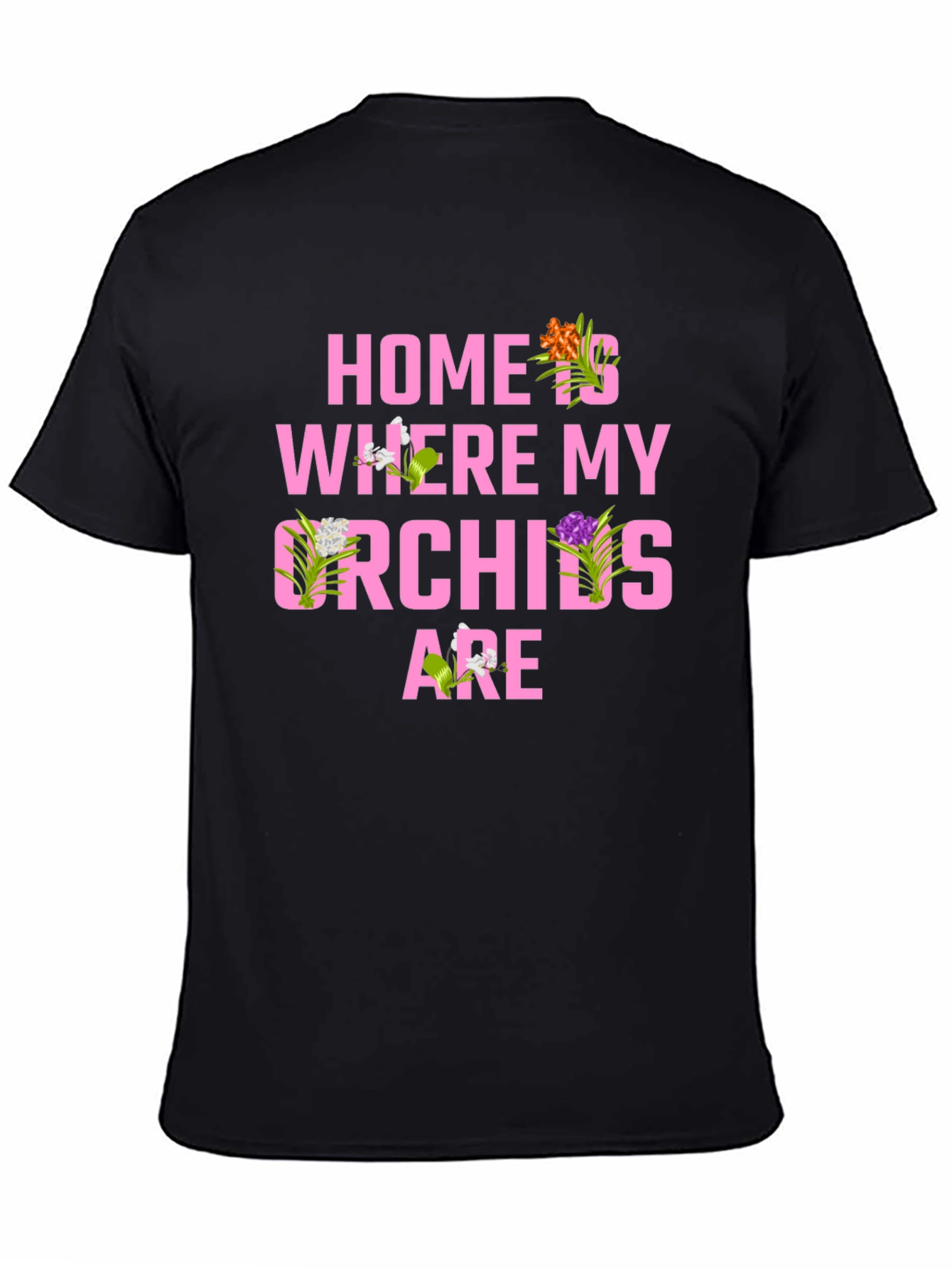 Home is Where My Orchids Are T-Shirt