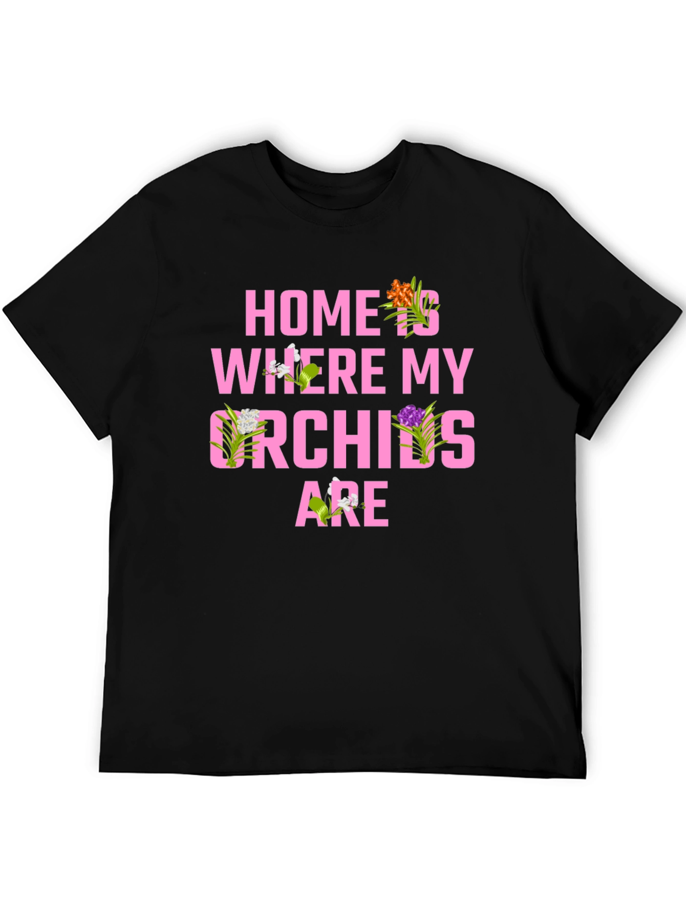 Home is Where My Orchids Are T-Shirt
