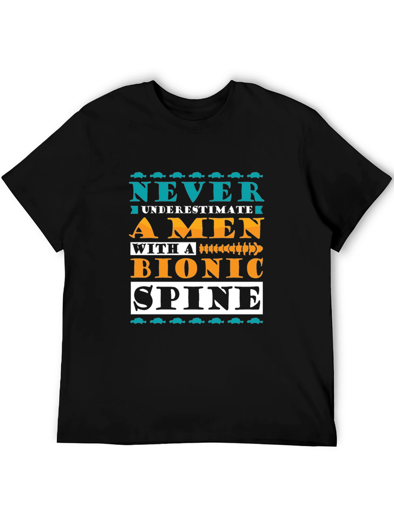 Bionic Spine T-Shirt - Never Underestimate A Man