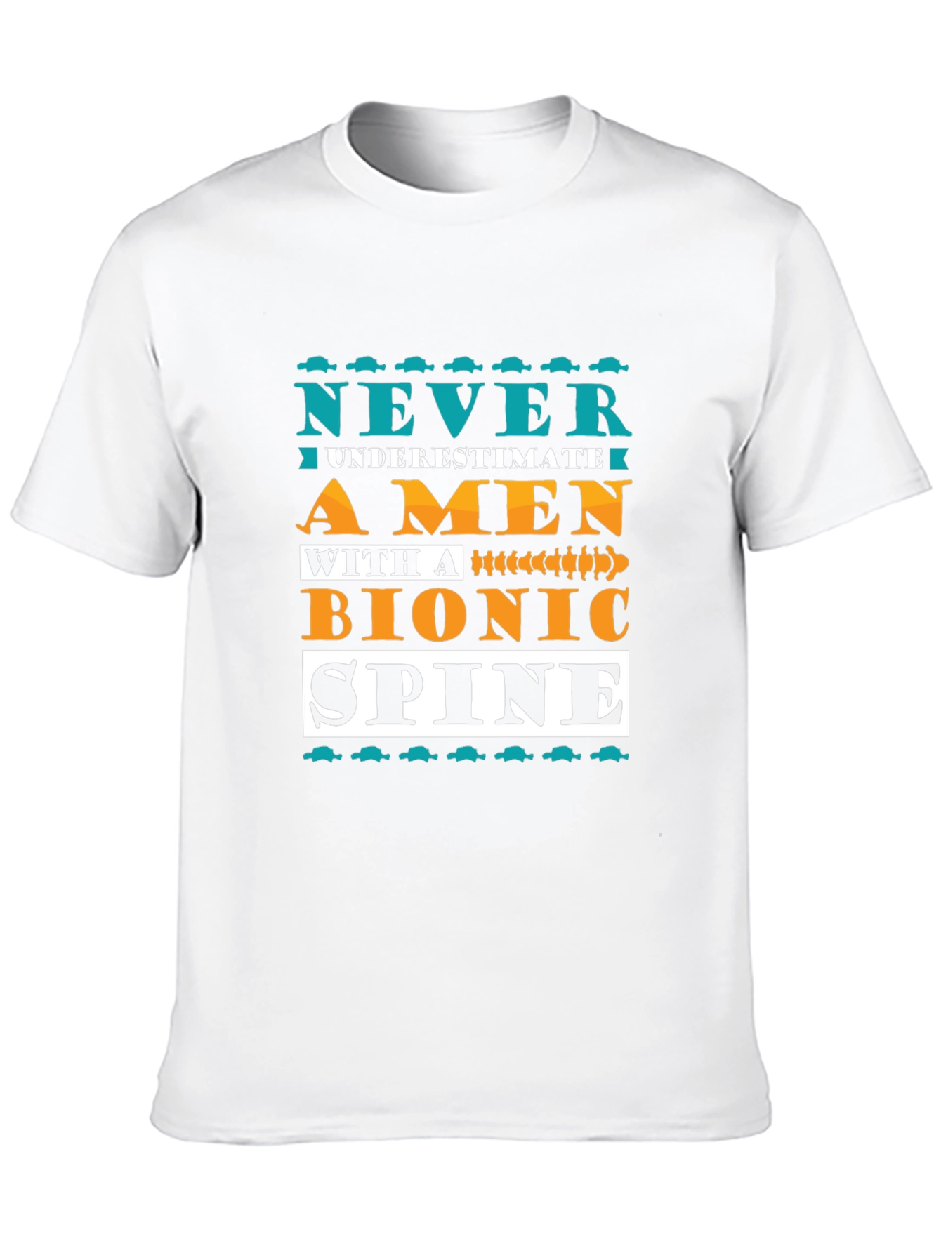 Bionic Spine T-Shirt - Never Underestimate A Man