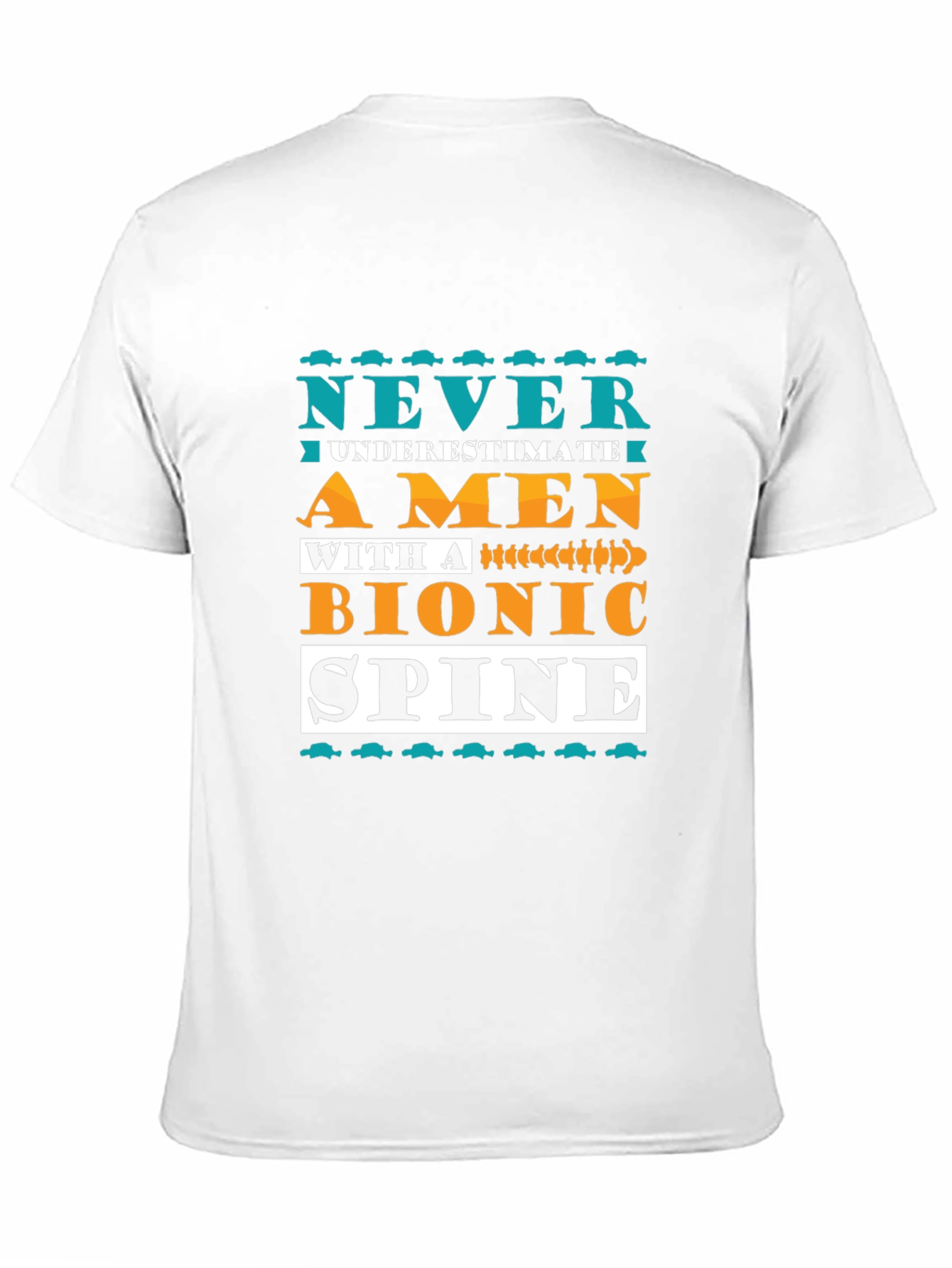 Bionic Spine T-Shirt - Never Underestimate A Man