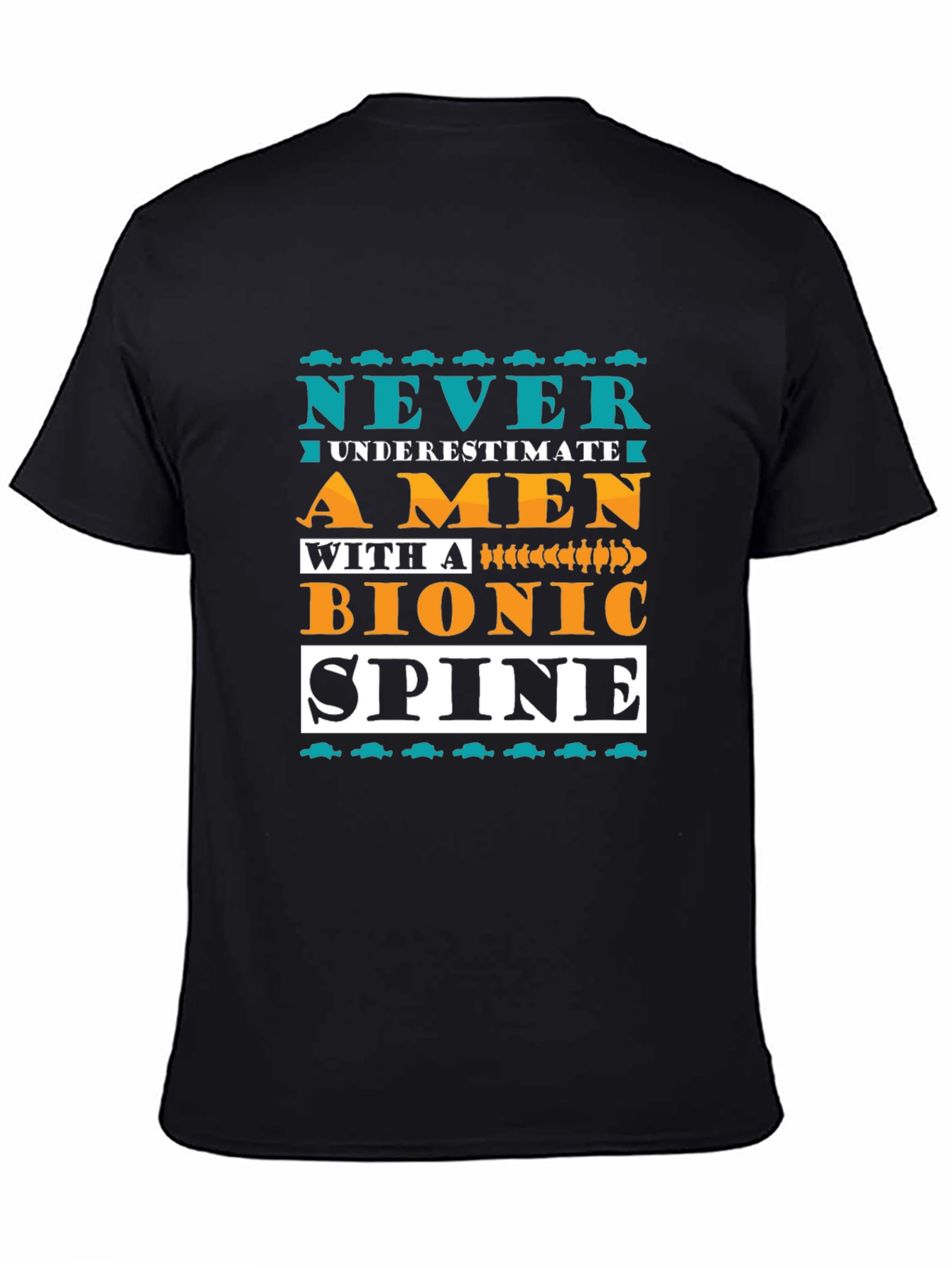 Bionic Spine T-Shirt - Never Underestimate A Man