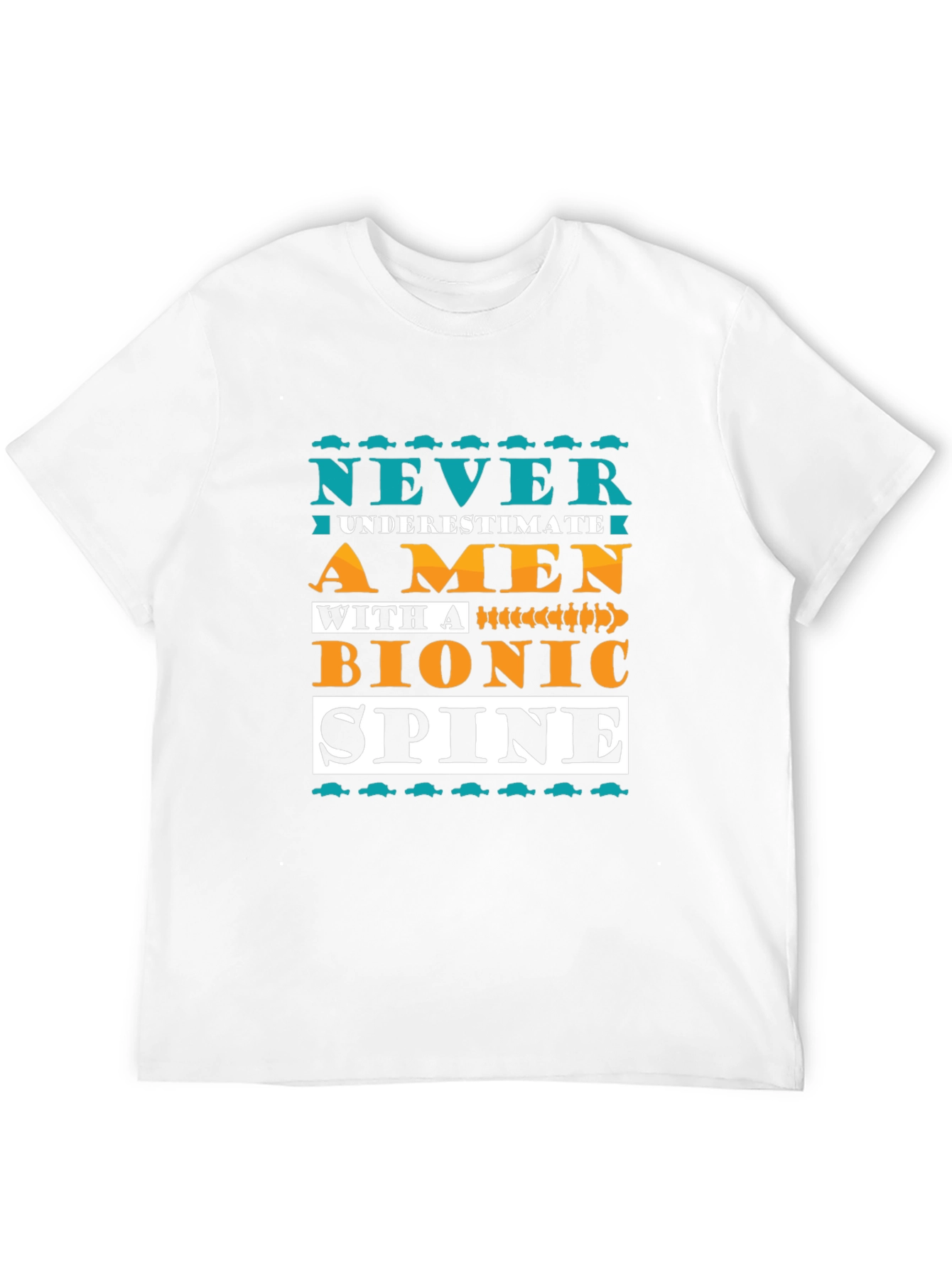 Bionic Spine T-Shirt - Never Underestimate A Man