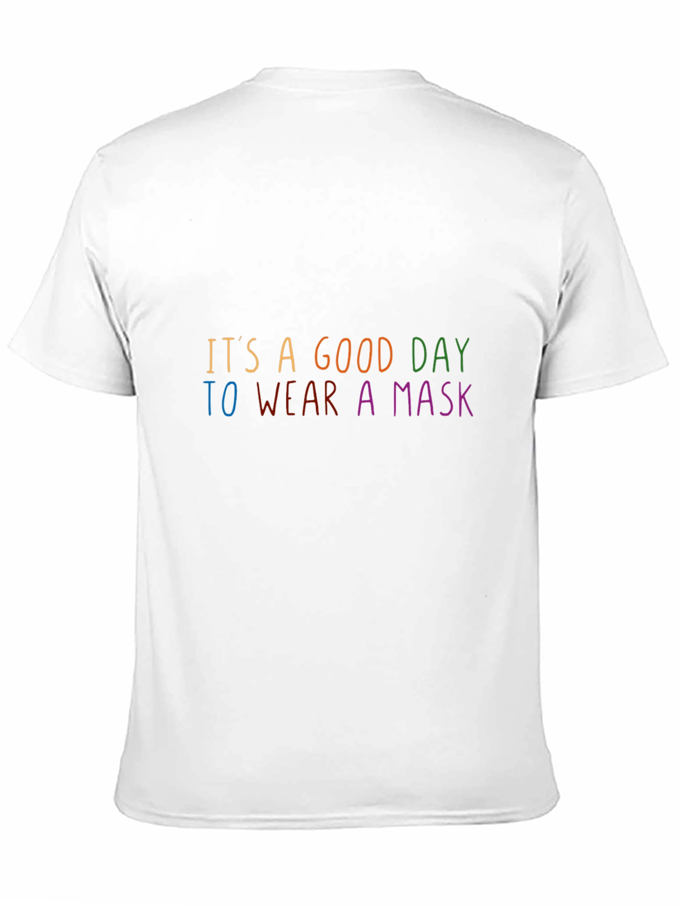 Its A Good Day To Wear A Mask T-Shirt