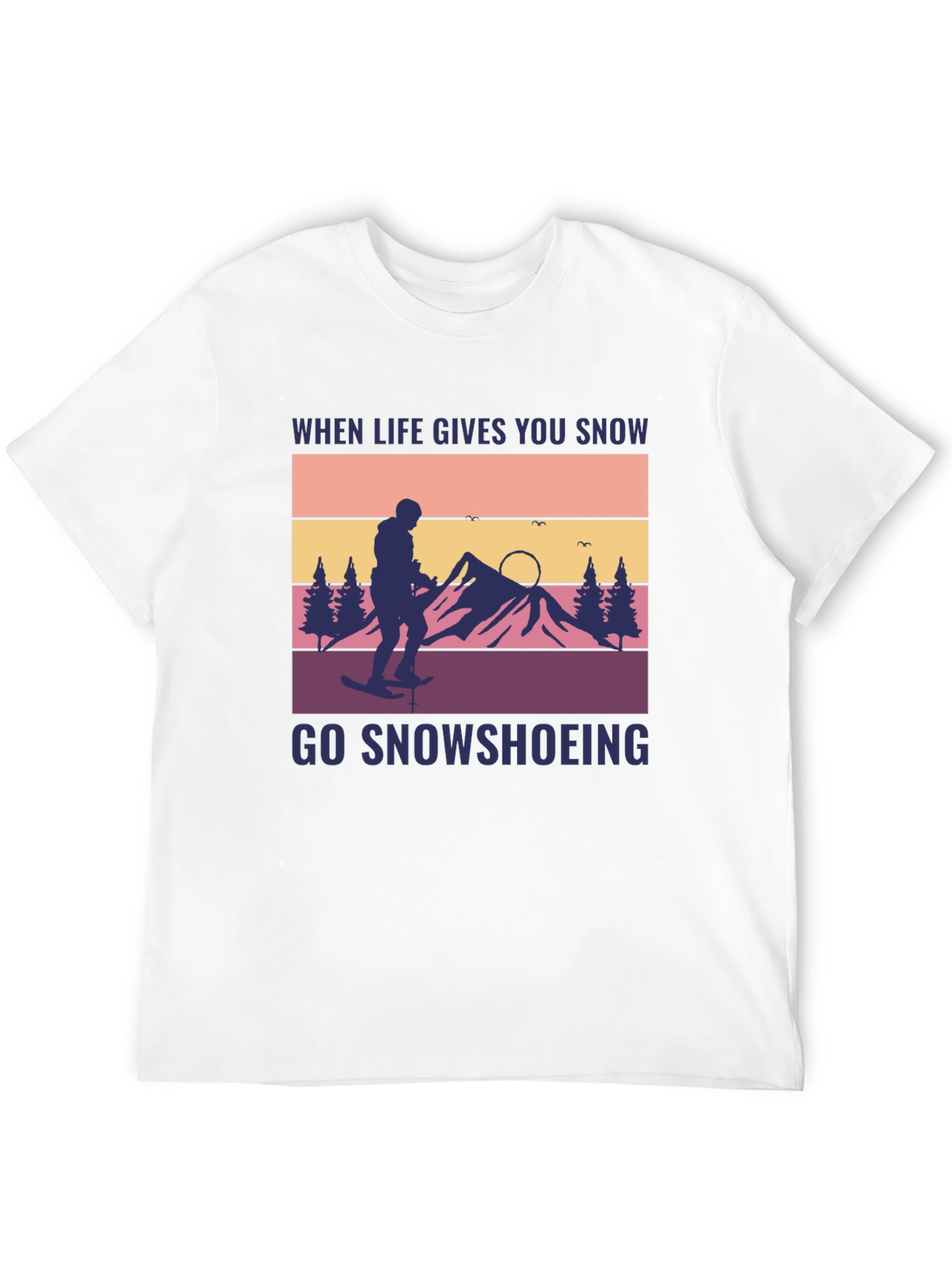 Snowshoeing Graphic Tee - When Life Gives You Snow