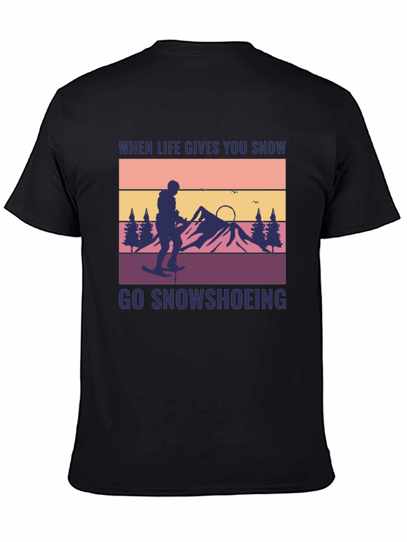 Snowshoeing Graphic Tee - When Life Gives You Snow