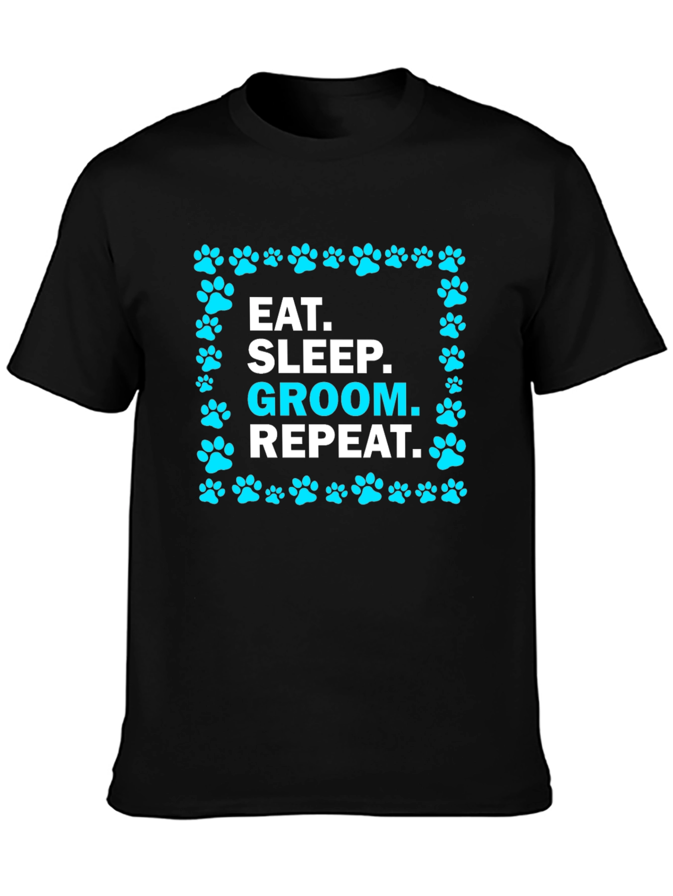Eat Sleep Groom Repeat Pet Paw T-Shirt