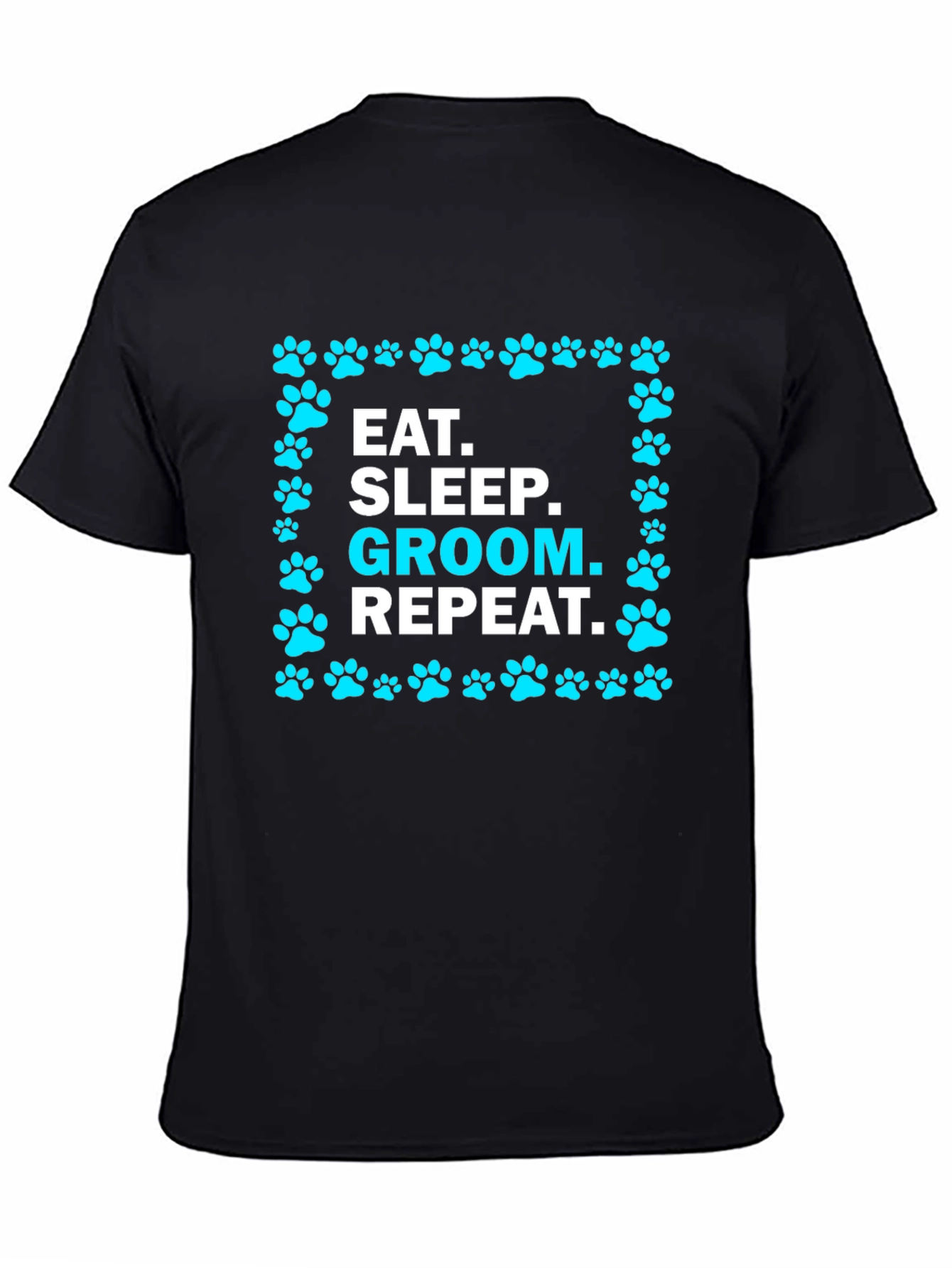 Eat Sleep Groom Repeat Pet Paw T-Shirt
