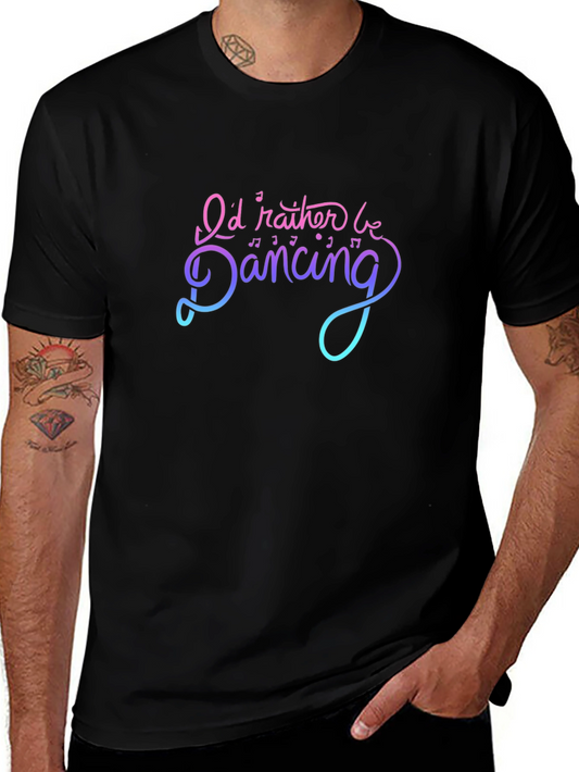 Id Rather Be Dancing Graphic T-Shirt