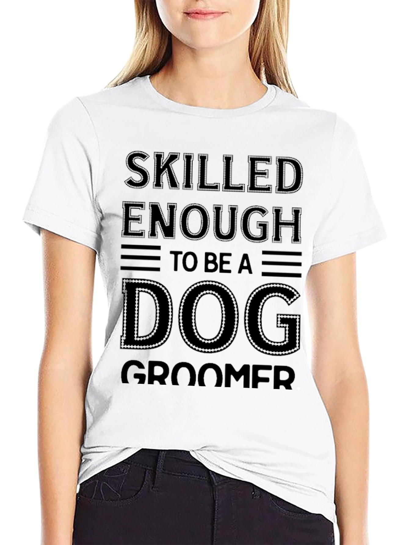 Skilled Enough To Be A Dog Groomer T-Shirt