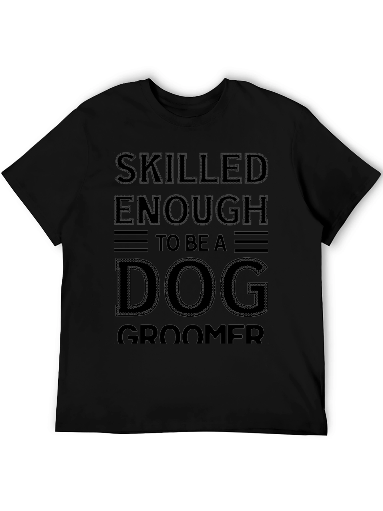 Skilled Enough To Be A Dog Groomer T-Shirt