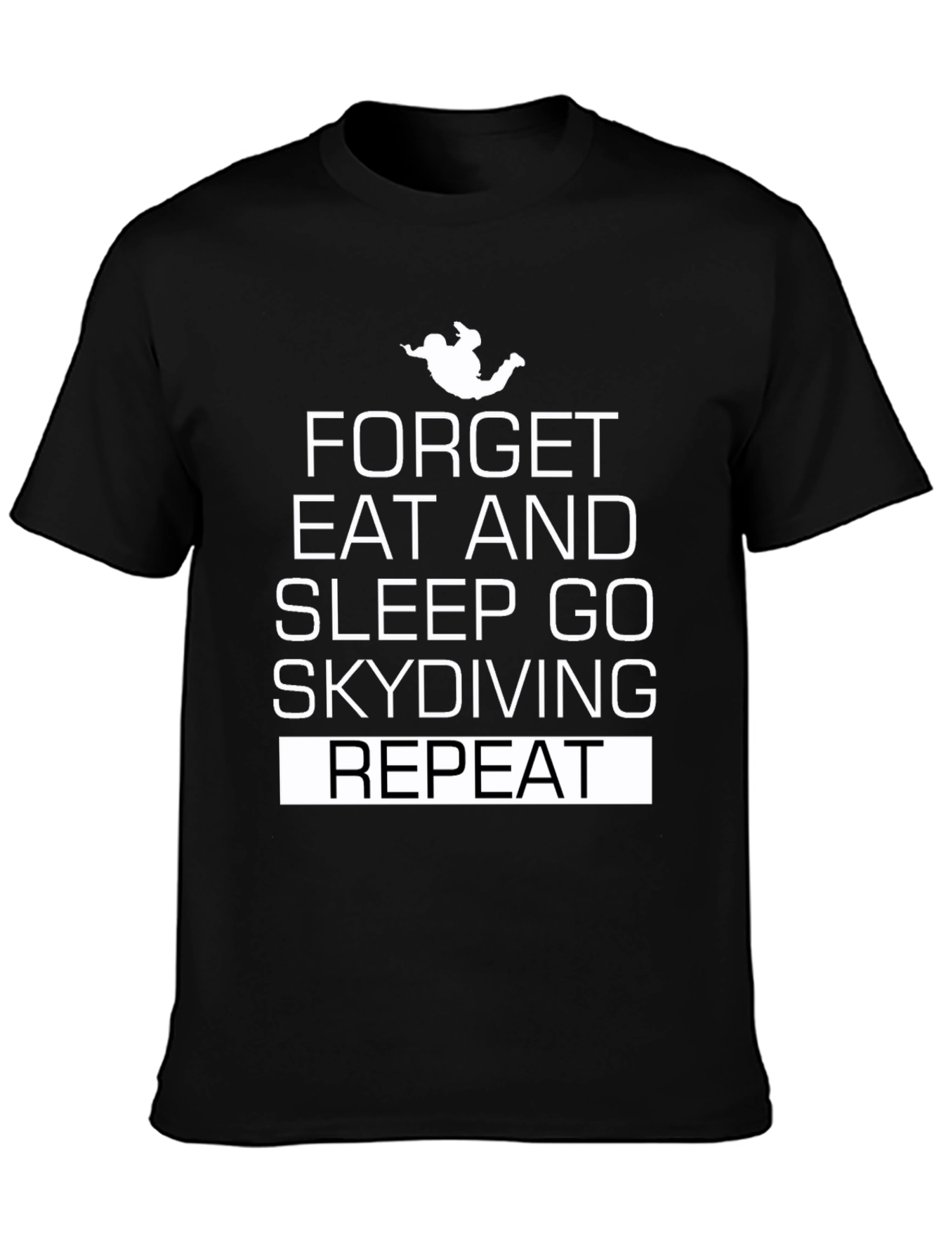 Skydiving T-Shirt - Forget Eat Sleep Go Skydiving