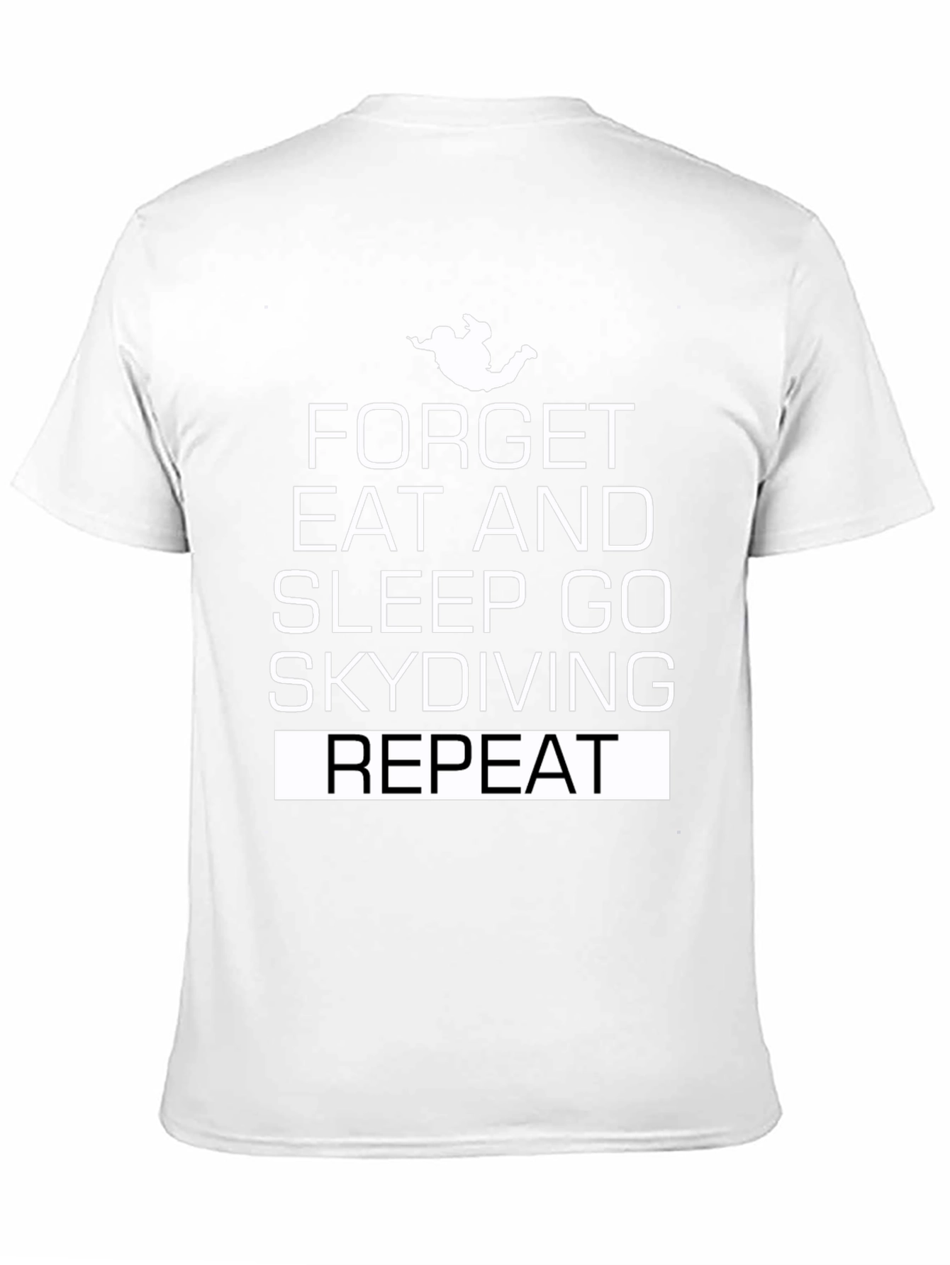 Skydiving T-Shirt - Forget Eat Sleep Go Skydiving