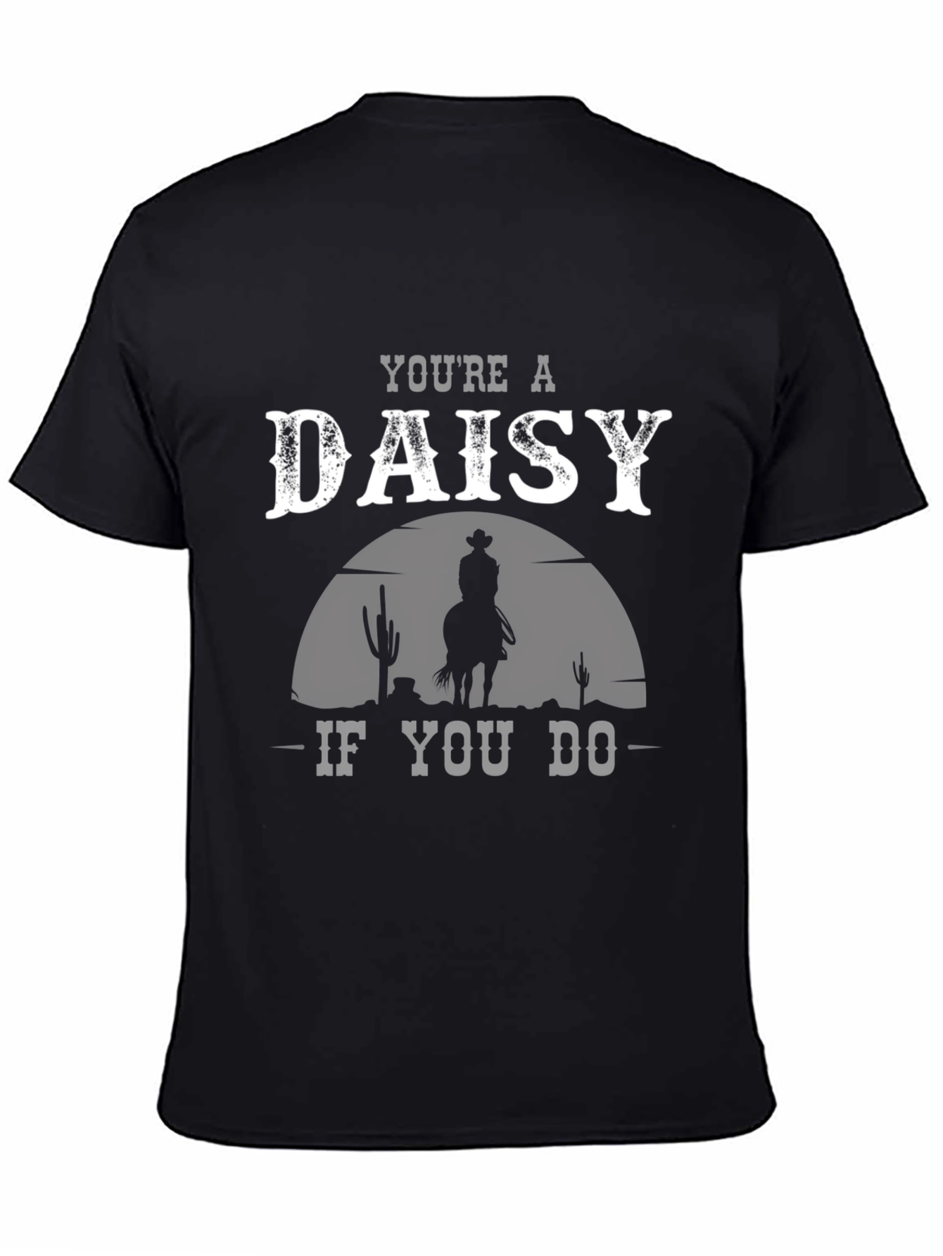 Youre a Daisy If You Do T-Shirt Cowboy Western
