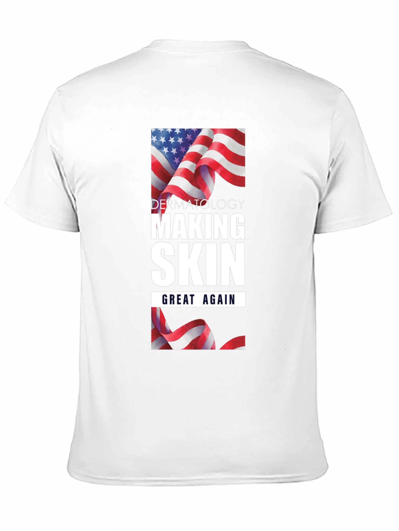 Dermatology Making Skin Great Again T-Shirt
