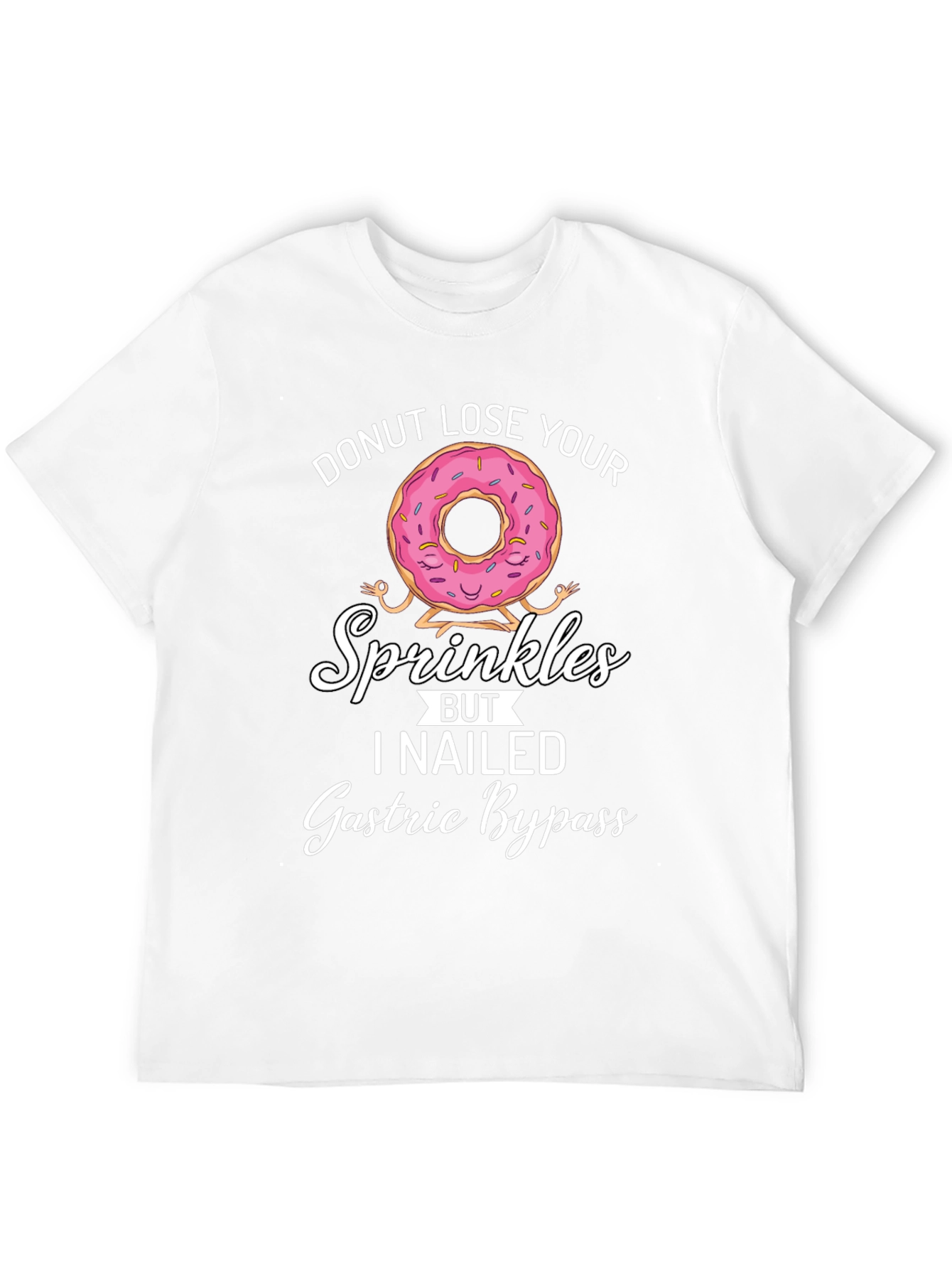 Donut Lose Your Sprinkles T-Shirt Gastric Bypass Funny Tee