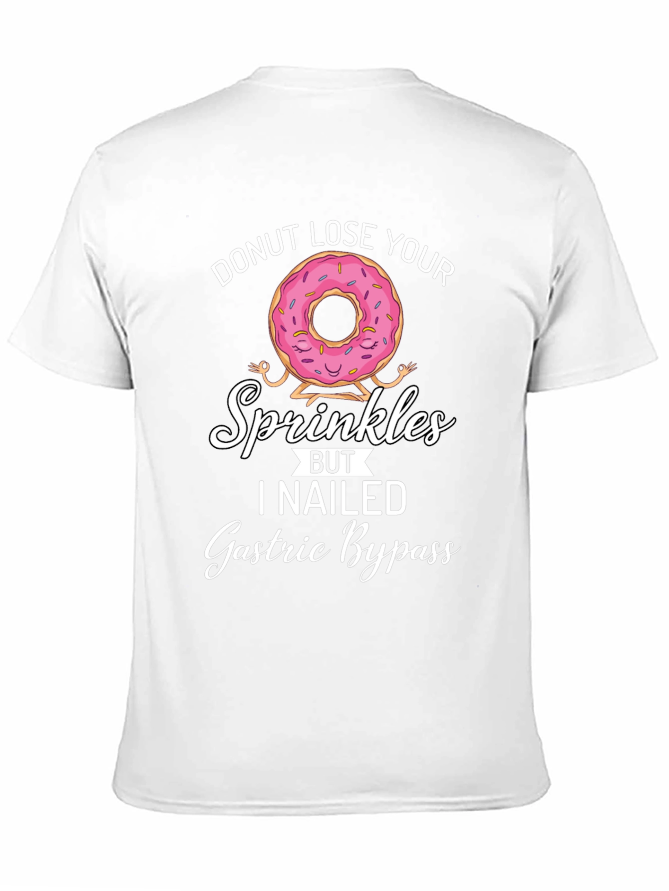 Donut Lose Your Sprinkles T-Shirt Gastric Bypass Funny Tee