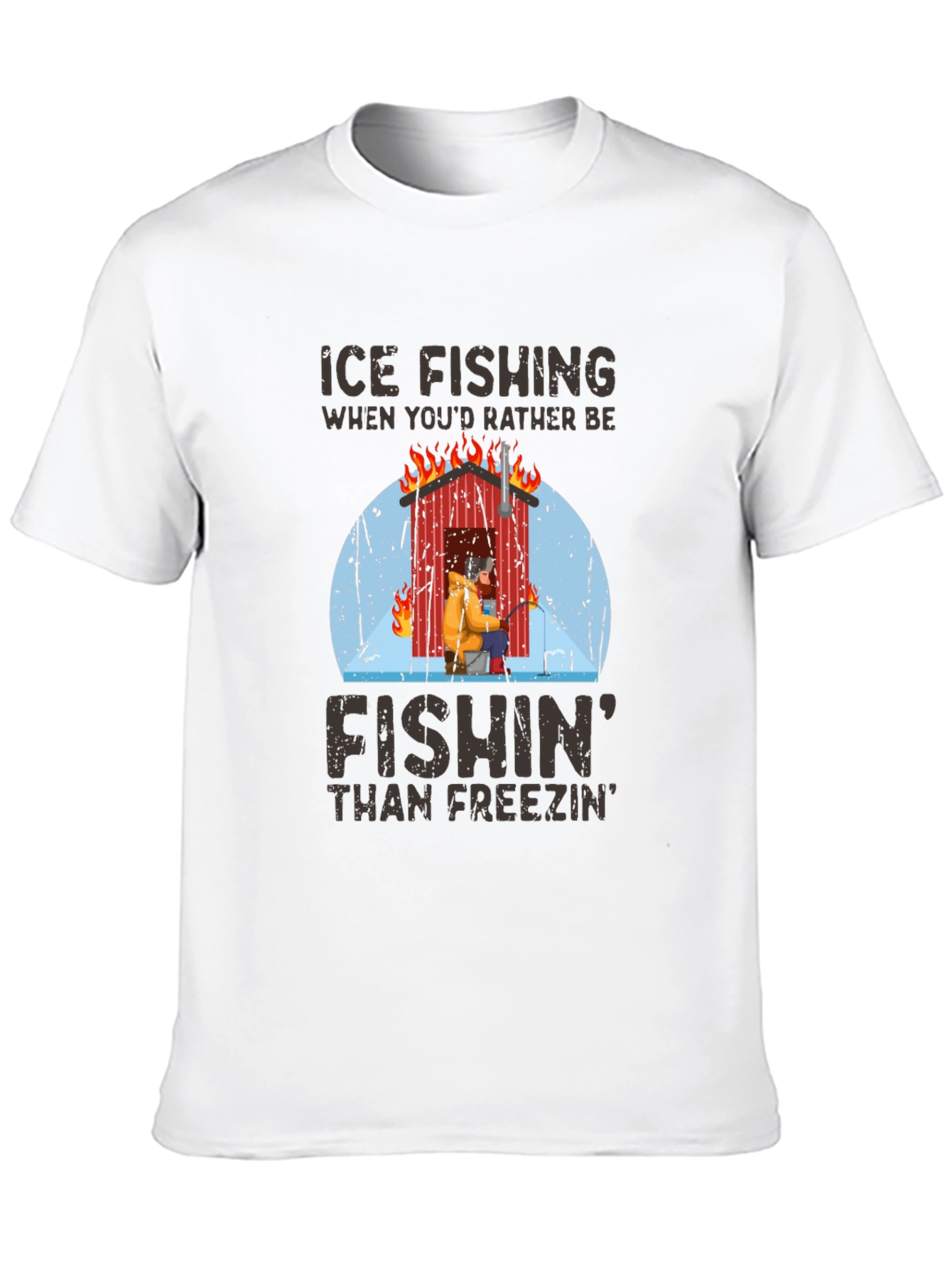Ice Fishing T-Shirt: Fishin Than Freezin