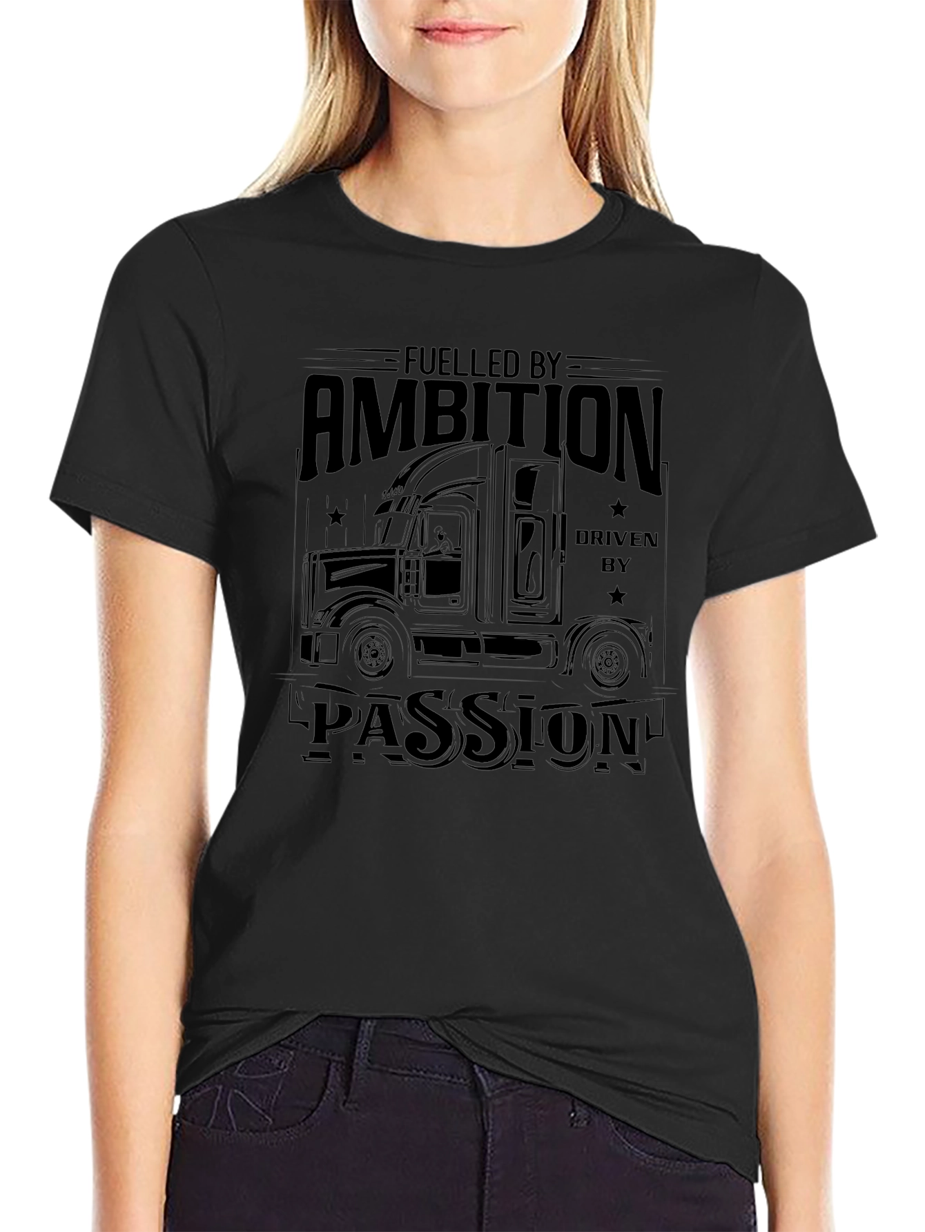 Fueled By Ambition Driven By Passion Trucker T-Shirt